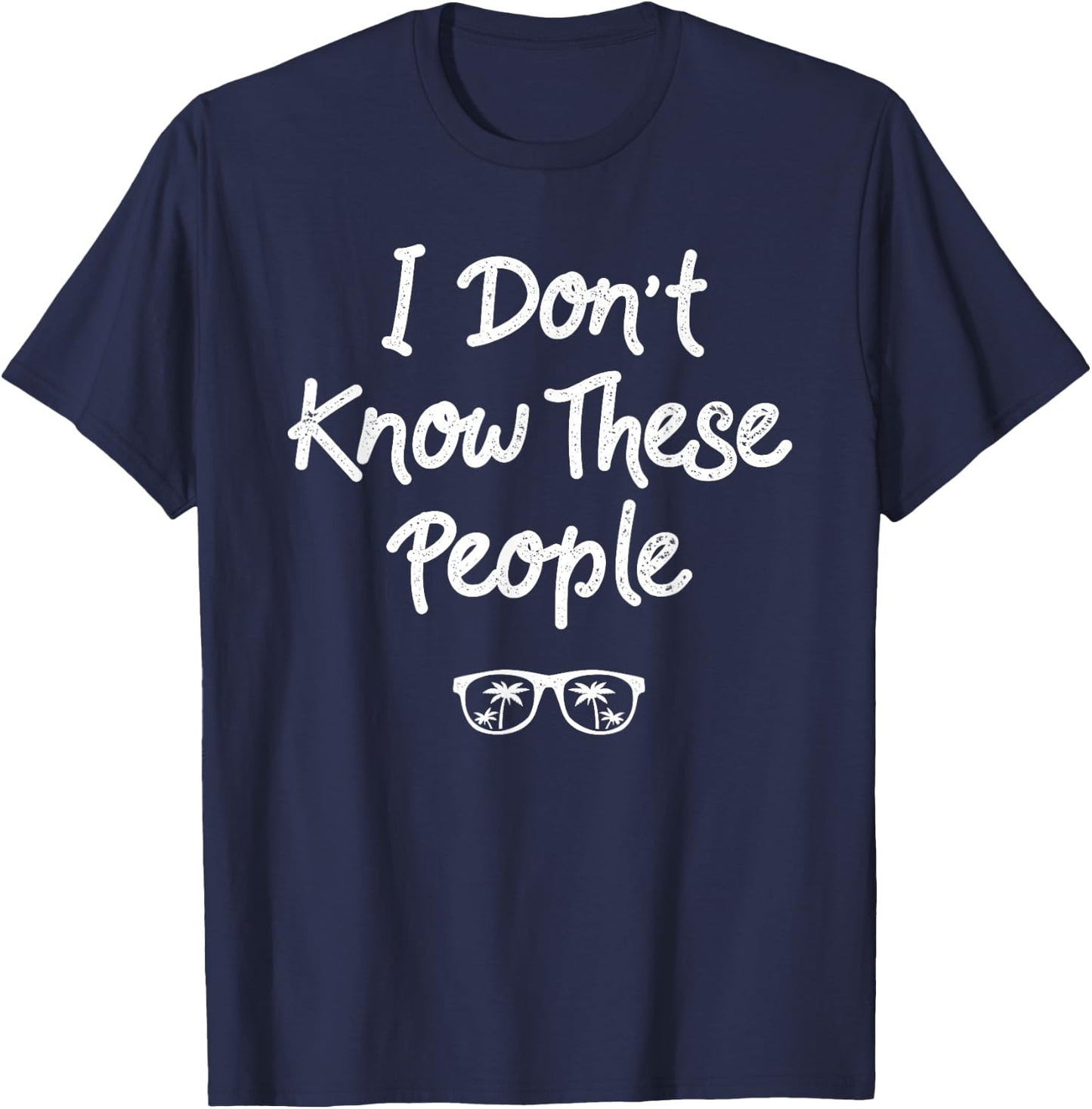 I Don't Know These People: Funny Family Vacation T-Shirt - T-Shirt | Navy