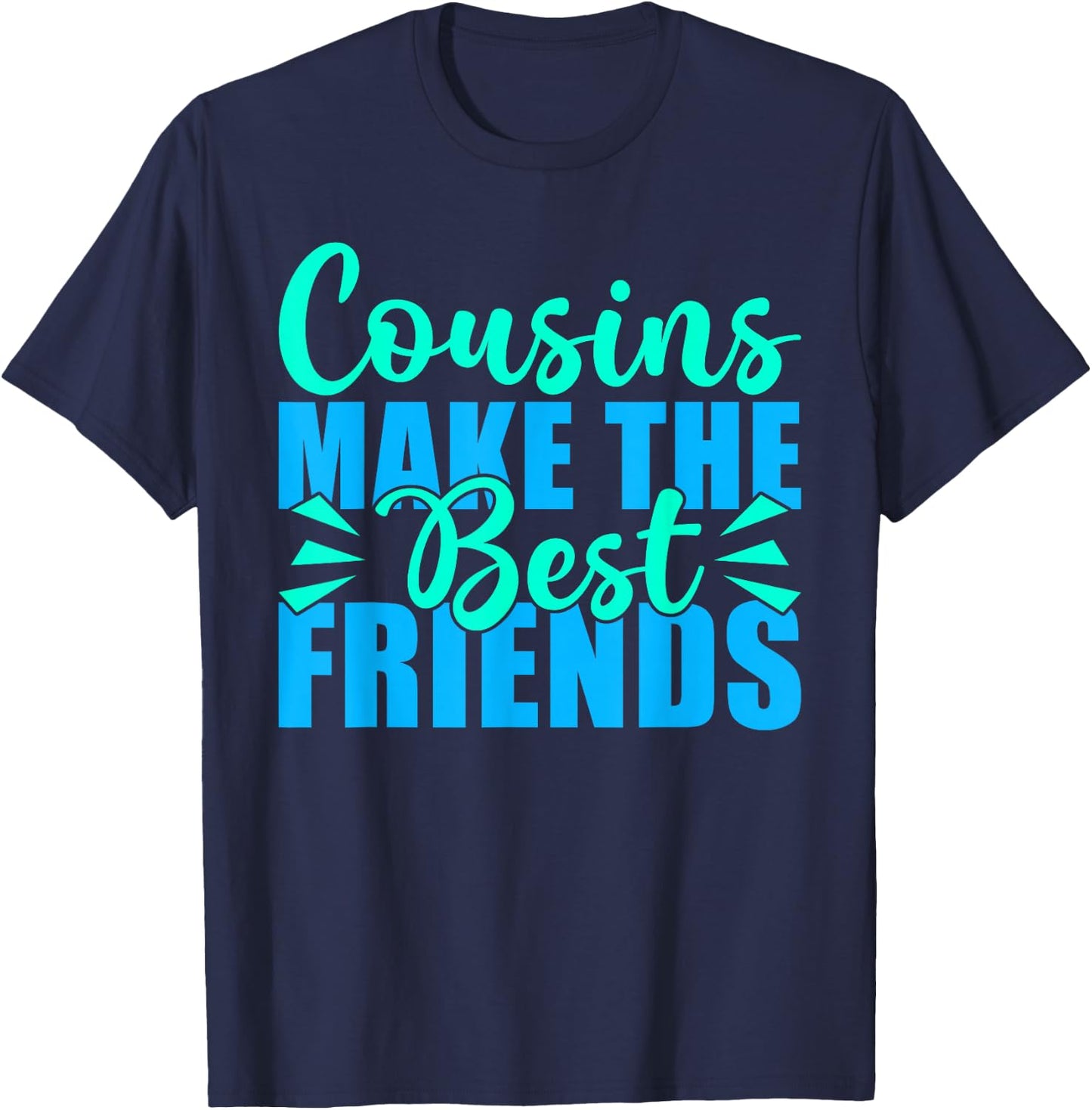 Cousins Make The Best Friends Cousin T-Shirt - T-Shirt | Navy