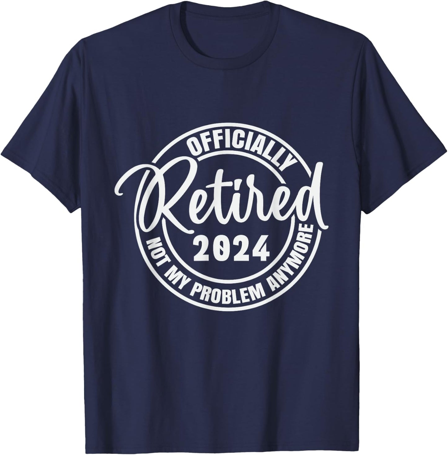 Retired 2024 Not My Problem Anymore Vintage Retirement T-Shirt - T-Shirt | Navy