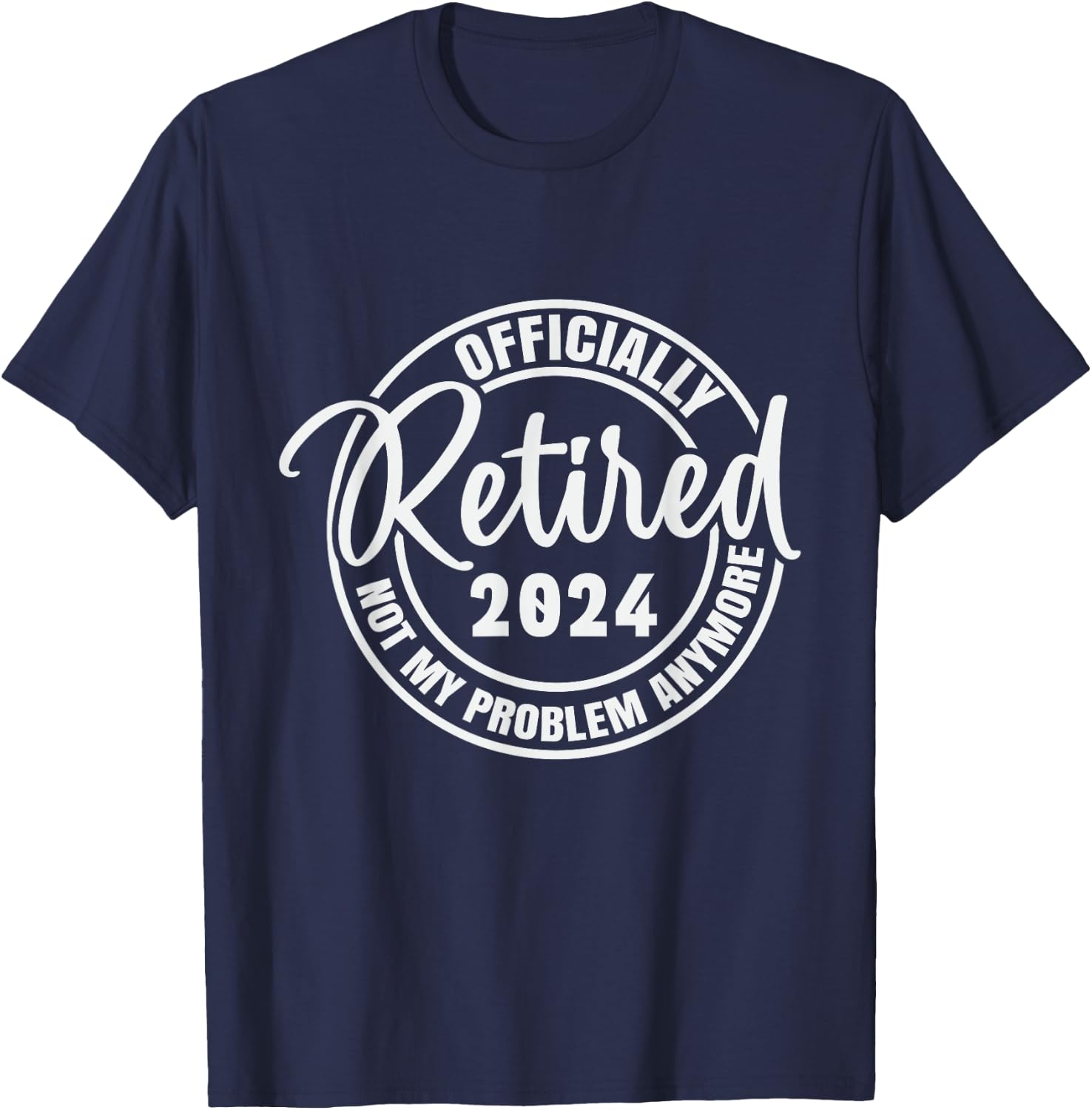 Retired 2024 Not My Problem Anymore Vintage Retirement T-Shirt - T-Shirt | Navy