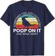 Poop On It And Walk Away Cockatiel Lover Cockatoo Tiel Bird T-Shirt - T-Shirt | Navy