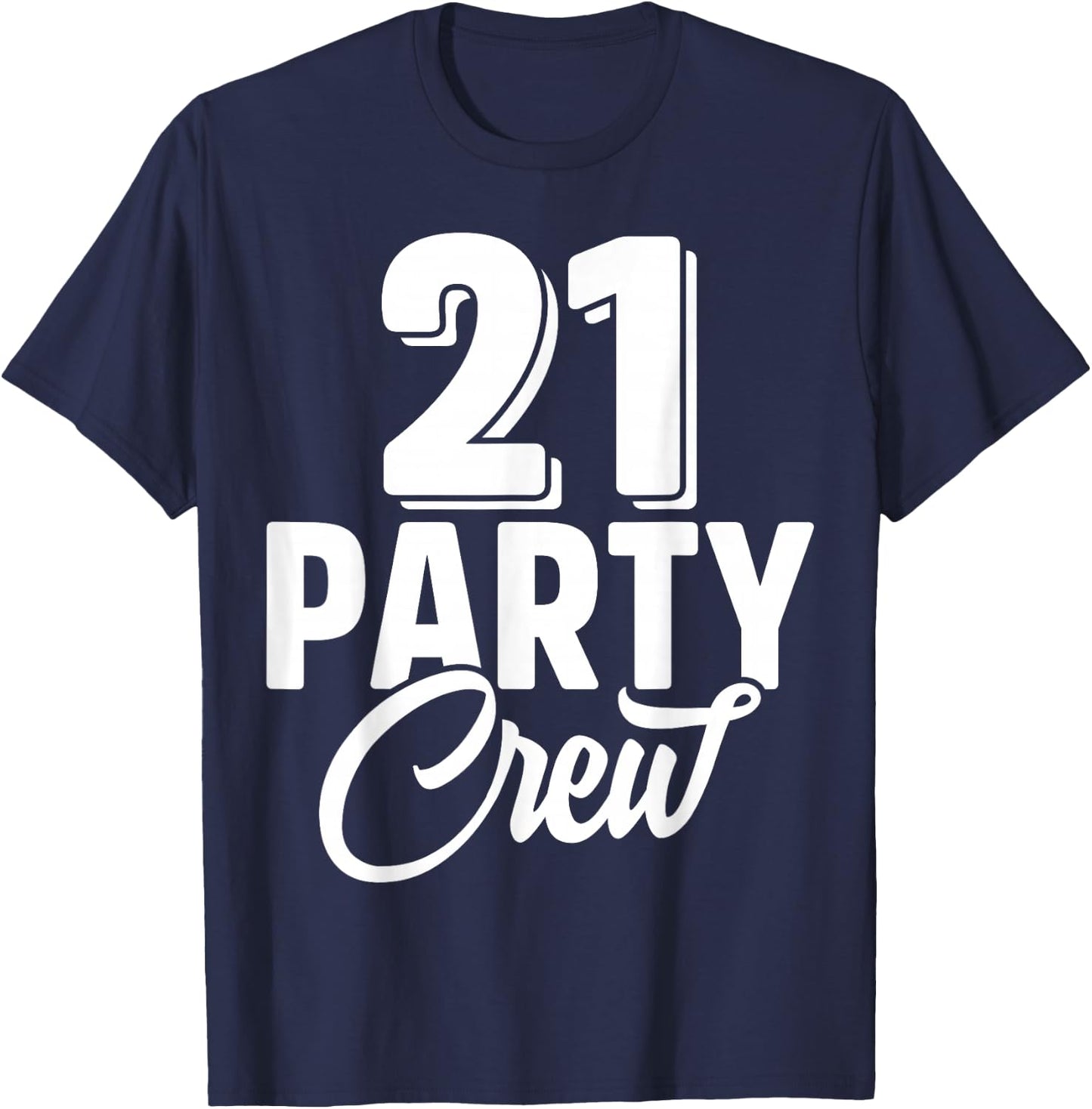 21 Party Crew Squad 21st Birthday 21 Year Old Birthday Group T-Shirt - T-Shirt | Navy