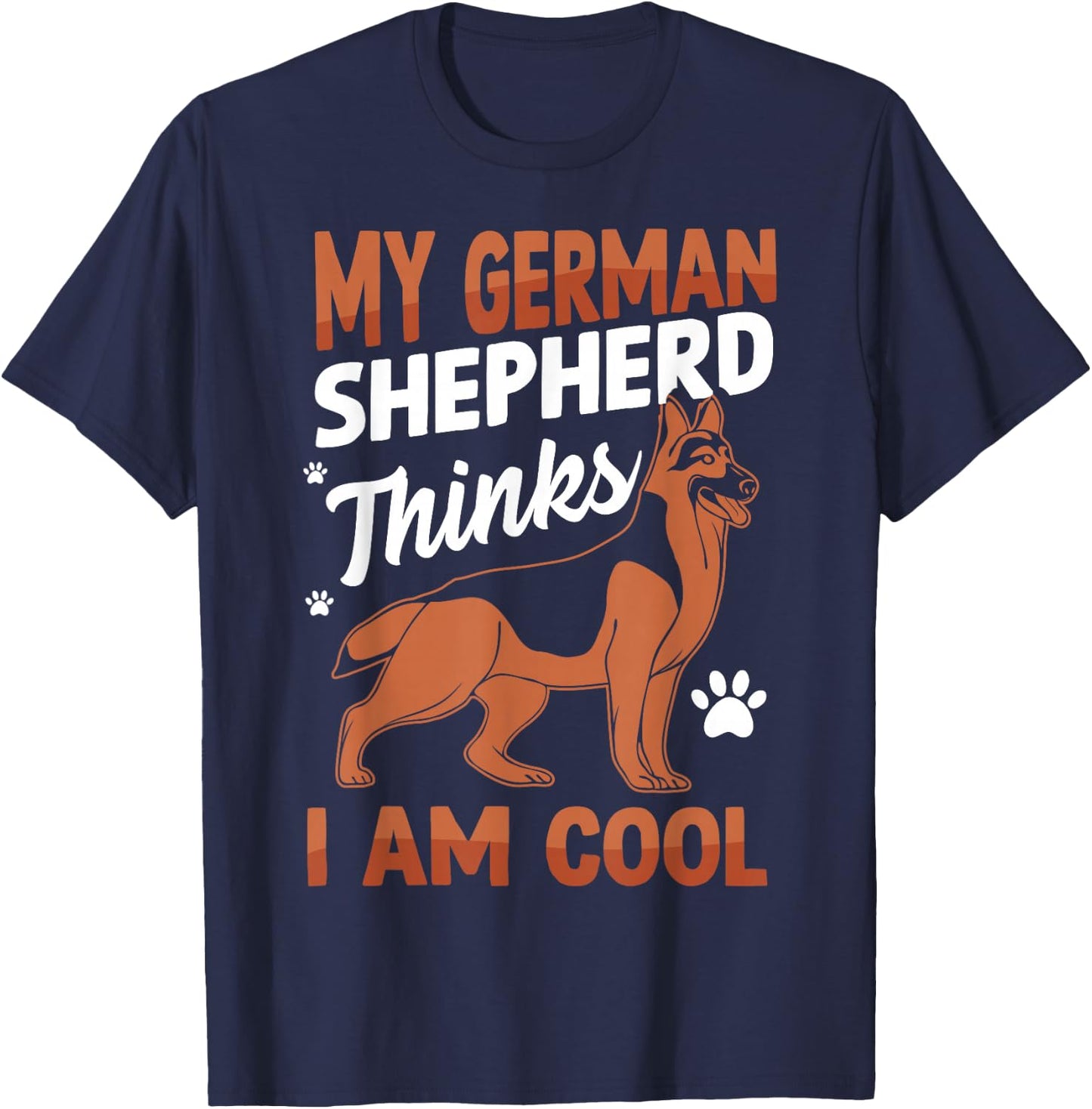 My German Shepherd Thinks I Am Cool T-Shirt - T-Shirt | Navy