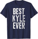 Best Kyle Ever Shirt Funny Personalized First Name T-Shirt - T-Shirt | Navy