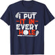 I Put It In Every Hole Adult Humor Golf T-Shirt - T-Shirt | Navy
