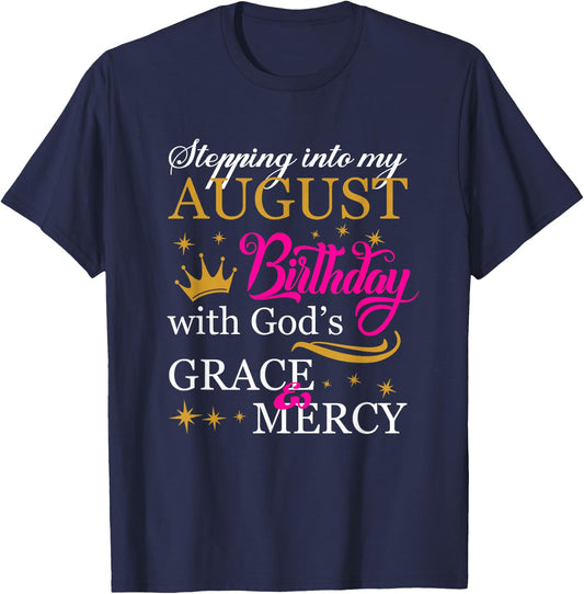 Stepping into My August Birthday With God's Grace Mercy T-Shirt - T-Shirt | Navy