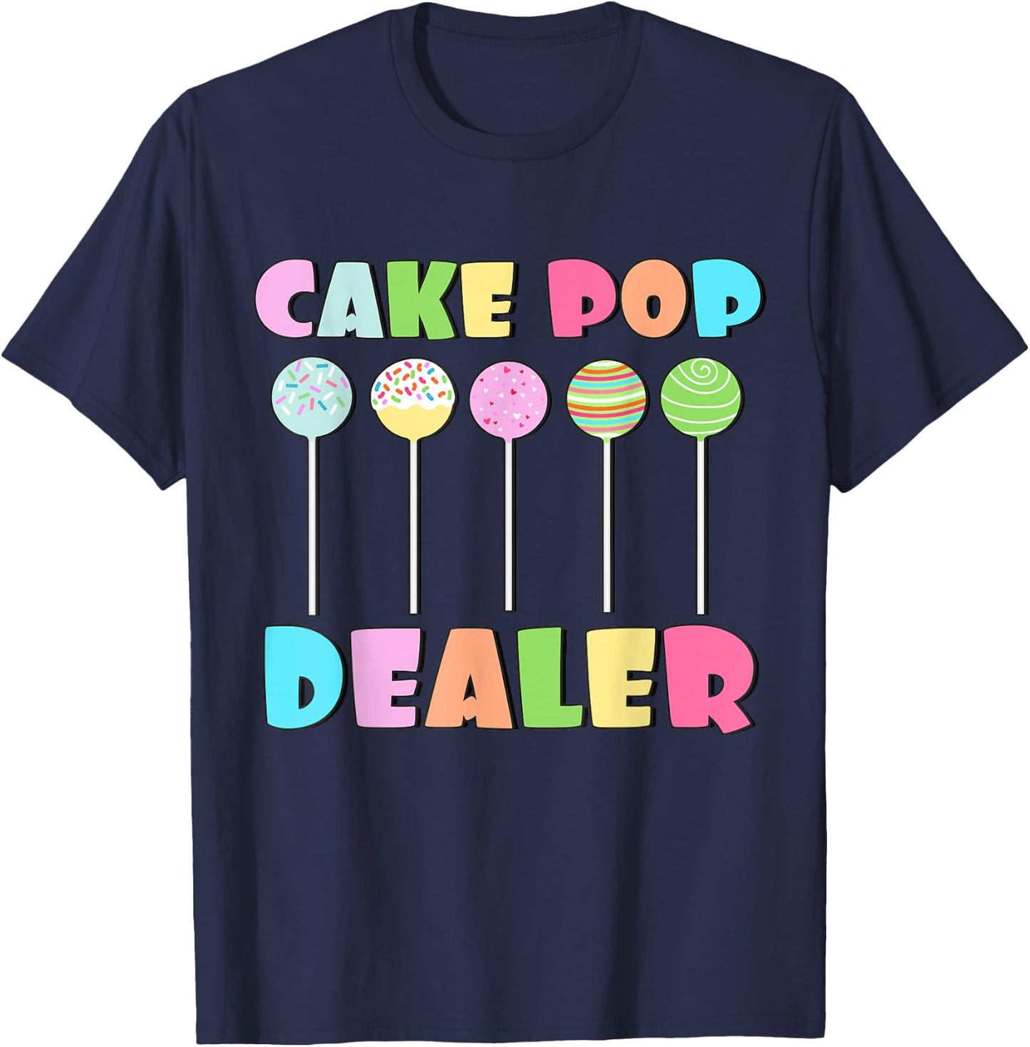 Cake Pops Maker Sweets Funny Baker as Cake Pop Dealer T-Shirt - T-Shirt | Navy
