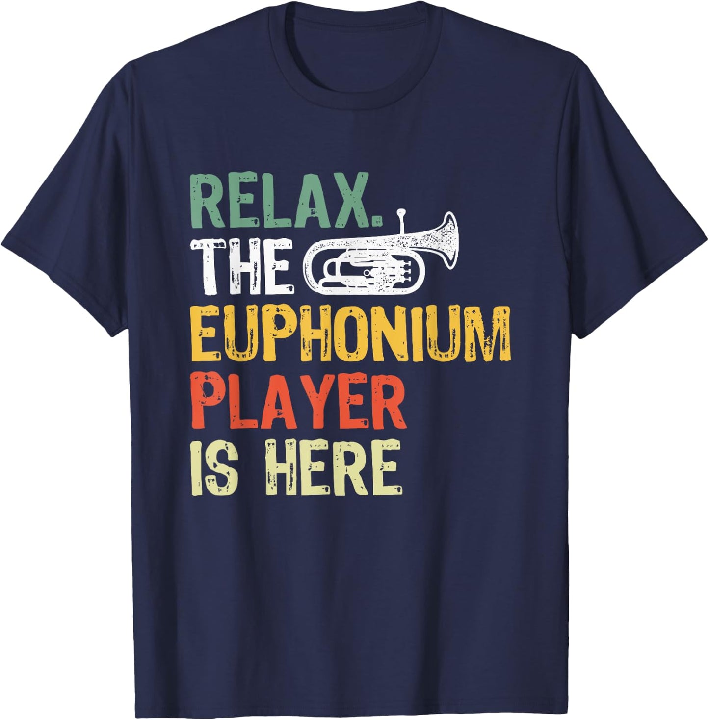 Relax The Euphonium Player Is Here T-Shirt - T-Shirt | Navy