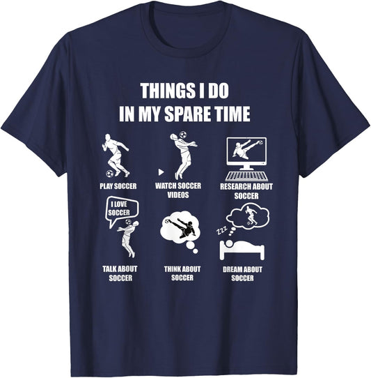 I Play Soccer In My Spare Time Funny Soccer Lover Design T-Shirt - T-Shirt | Navy