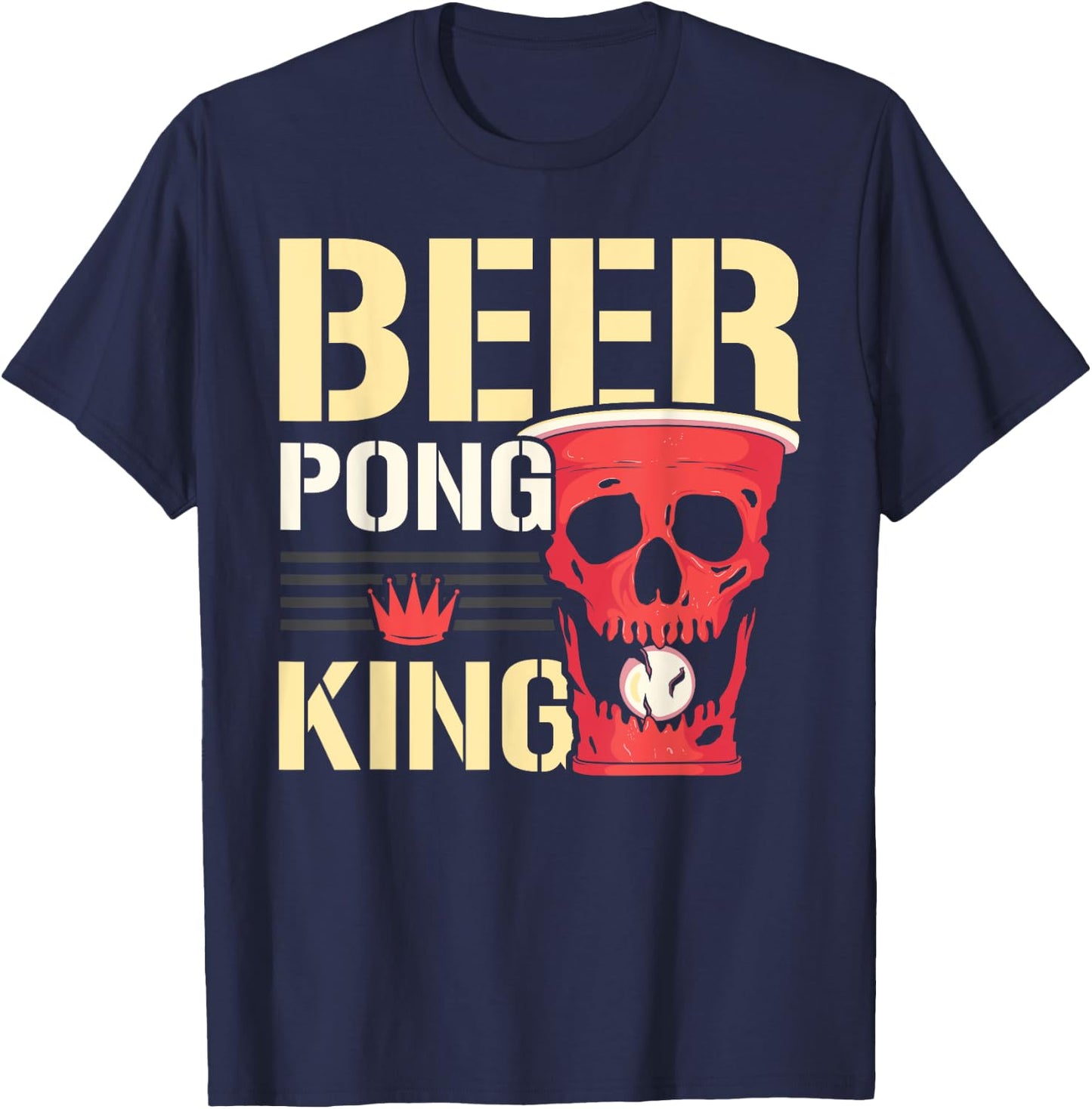 Beer Pong King Alcohol Drinking Game Beer Pong T-Shirt - T-Shirt | Navy