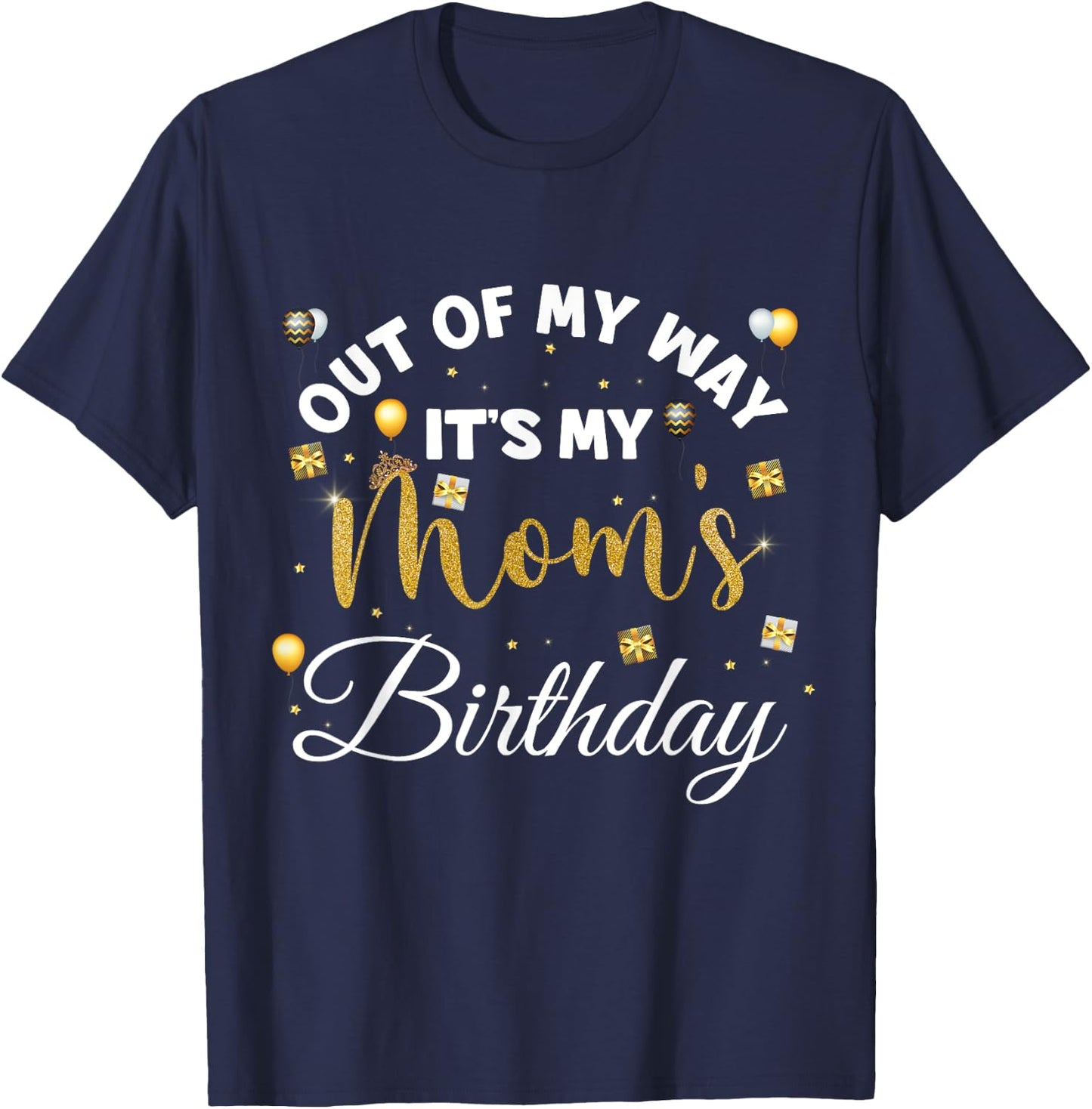 Mom birthday party out of my way it's my mom's birthday T-Shirt - T-Shirt | Navy