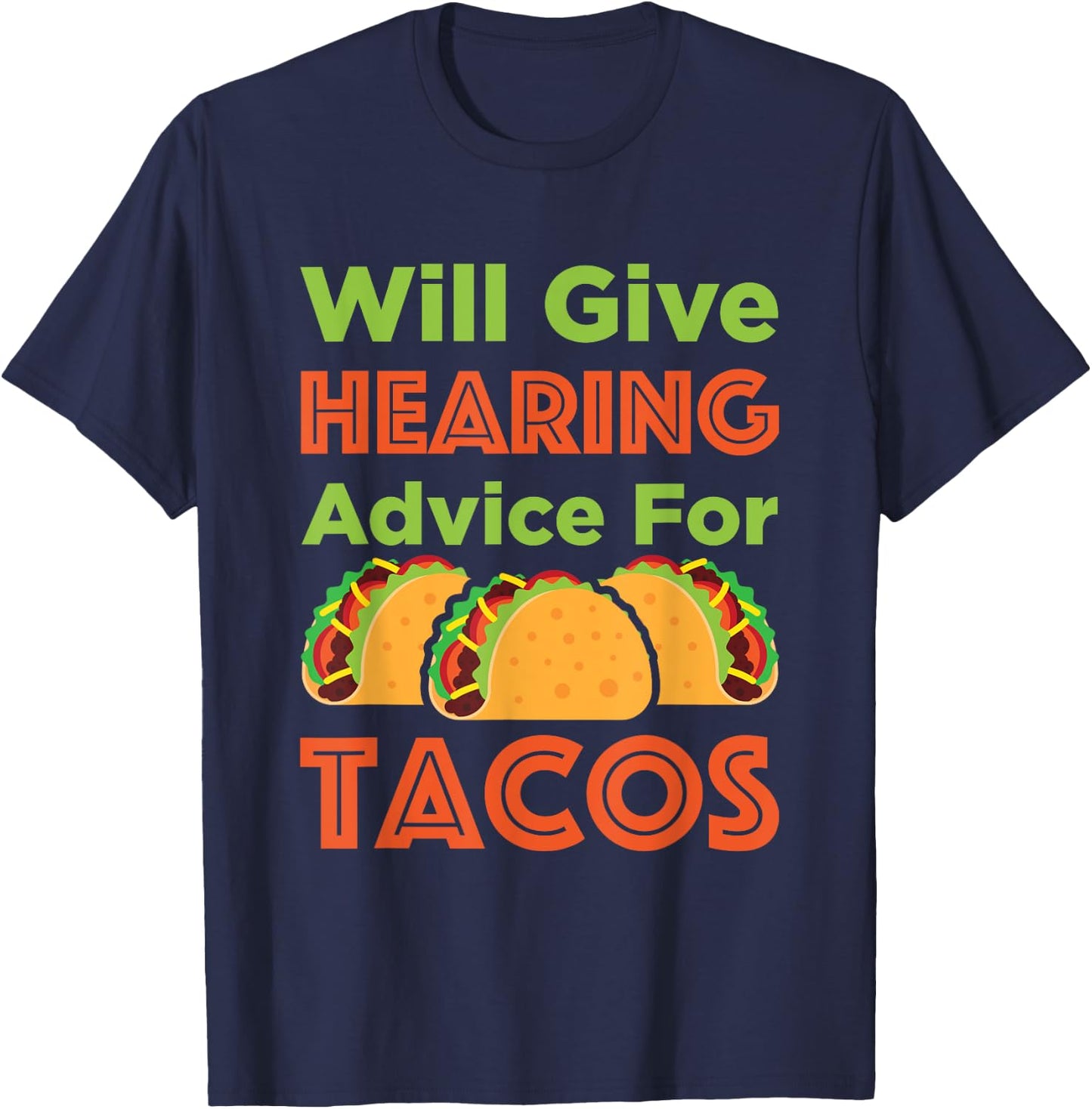 Will Give Hearing Advice for Tacos Audiologist Audiology T-Shirt - T-Shirt | Navy