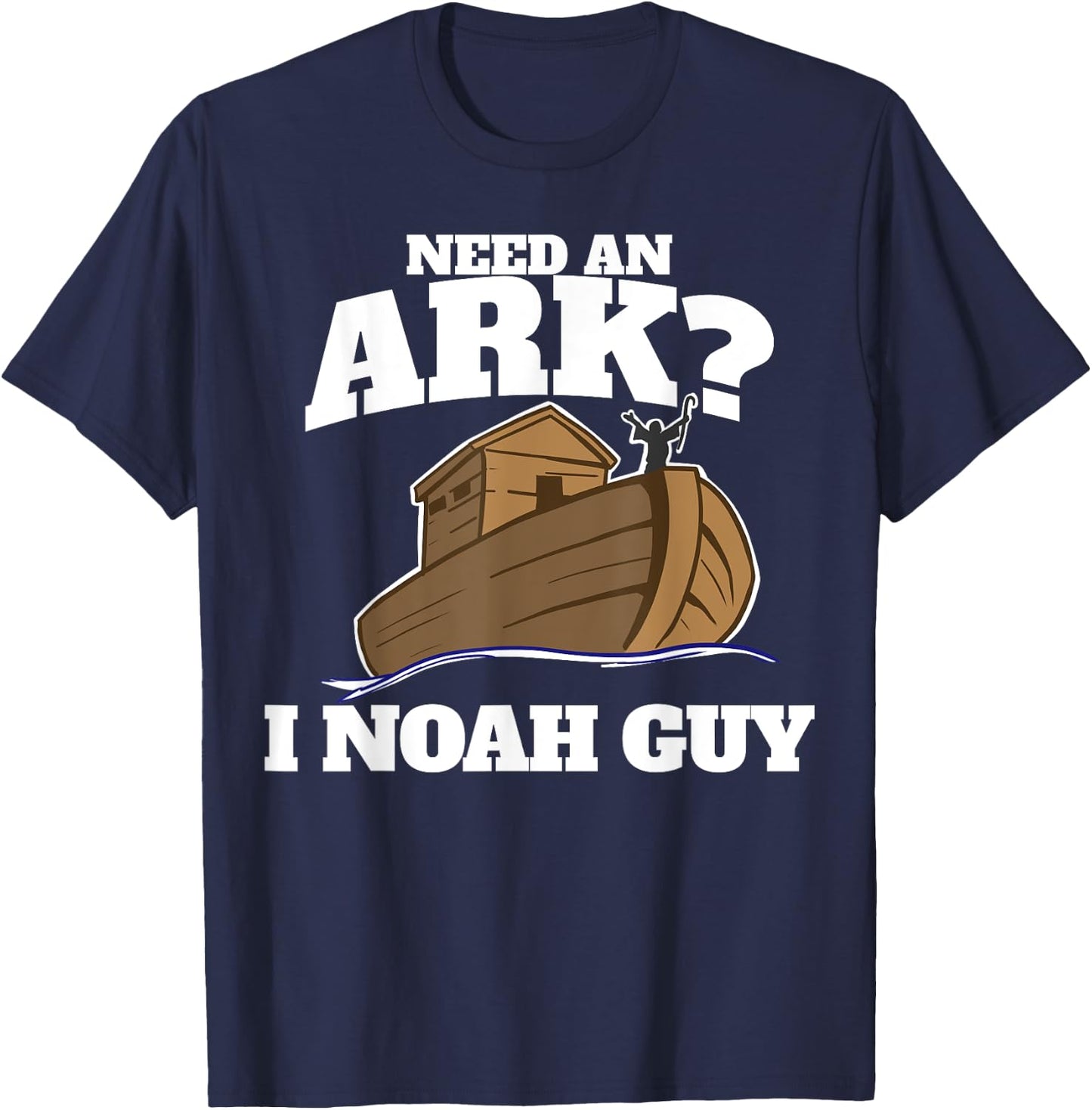 Need an Ark? I Noah Guy T-Shirt - T-Shirt | Navy