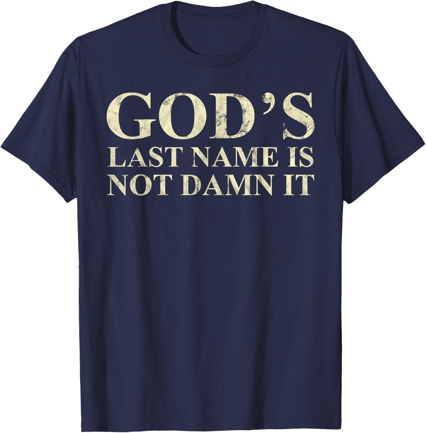 God's Last Name Is Not Damn It Christian Cross T-Shirt - T-Shirt | Navy
