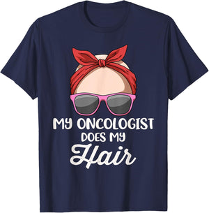 My Oncologist Does My Hair T-Shirt - T-Shirt | Navy