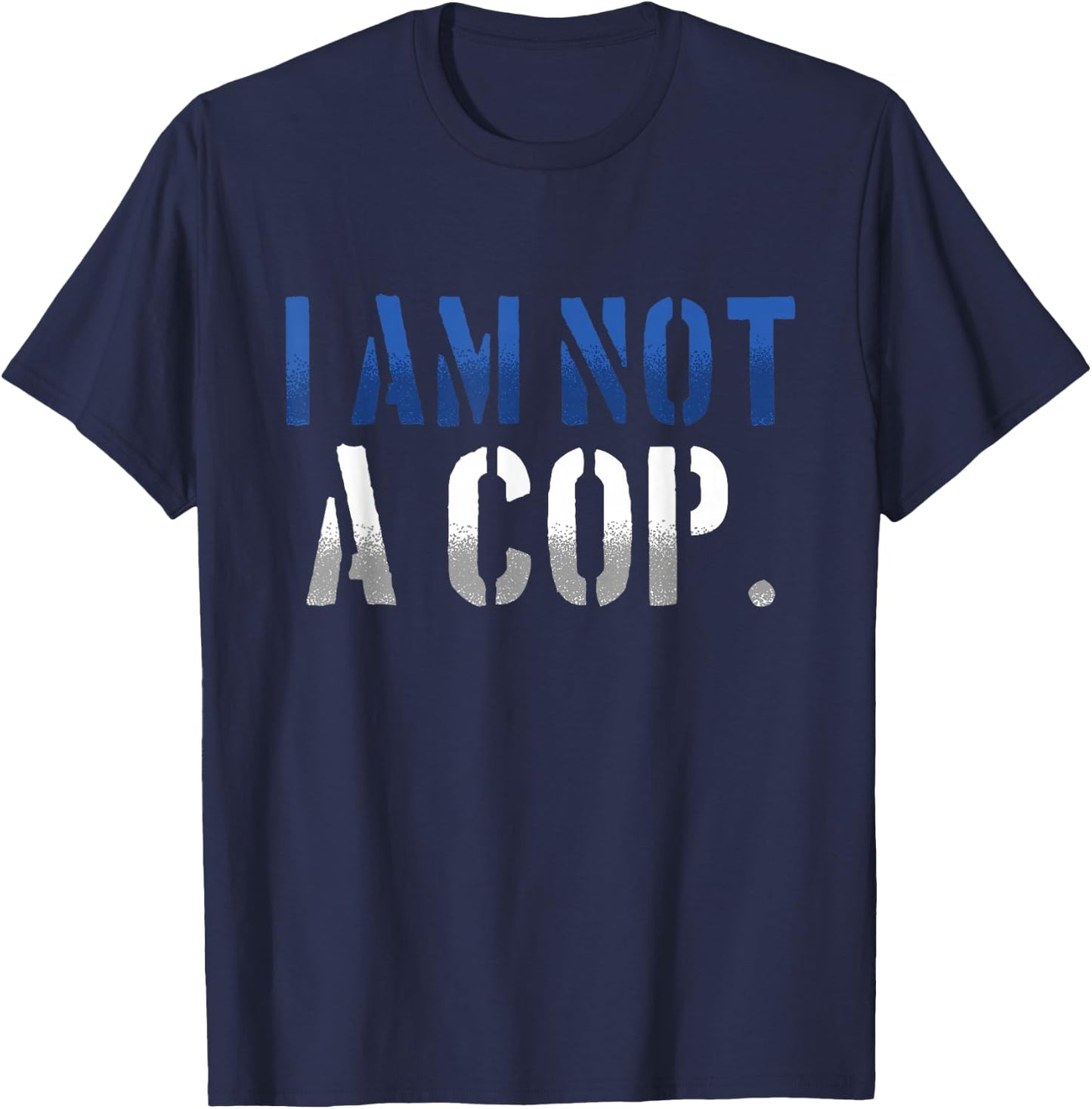 Funny I Am Not A Cop | Police Officer T-Shirt - T-Shirt | Navy