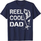 Reel Cool Dad Fishing Daddy Father's Day Gift Shirt T-Shirt - T-Shirt | Navy