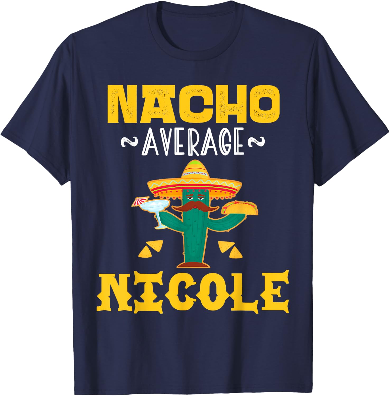 Nacho Average NICOLE Custom Name Cinco De Mayo Sombrero T-Shirt - T-Shirt | Navy