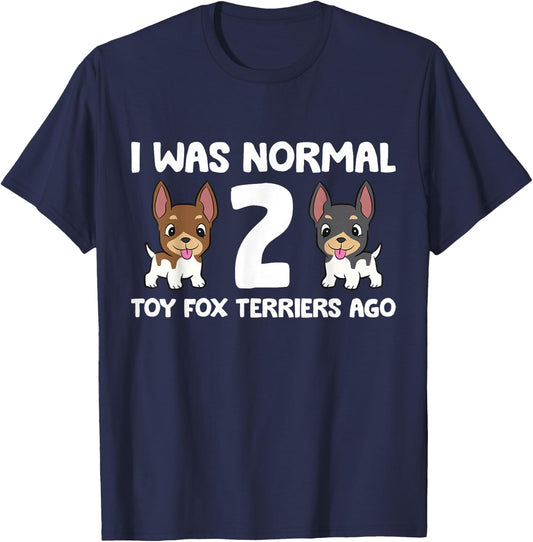 I Was Normal 2 Toy Fox Terrier Dogs Ago T-Shirt - T-Shirt | Navy