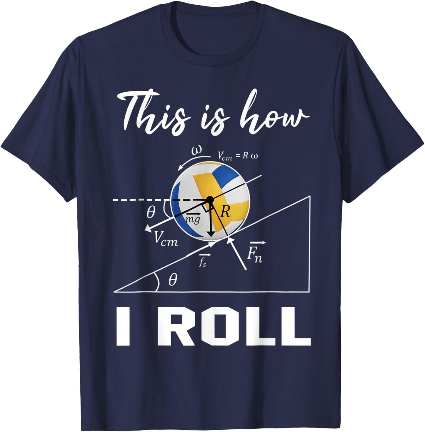 This Is How I Roll Volleyball Physics Science Lovers Math T-Shirt - T-Shirt | Navy
