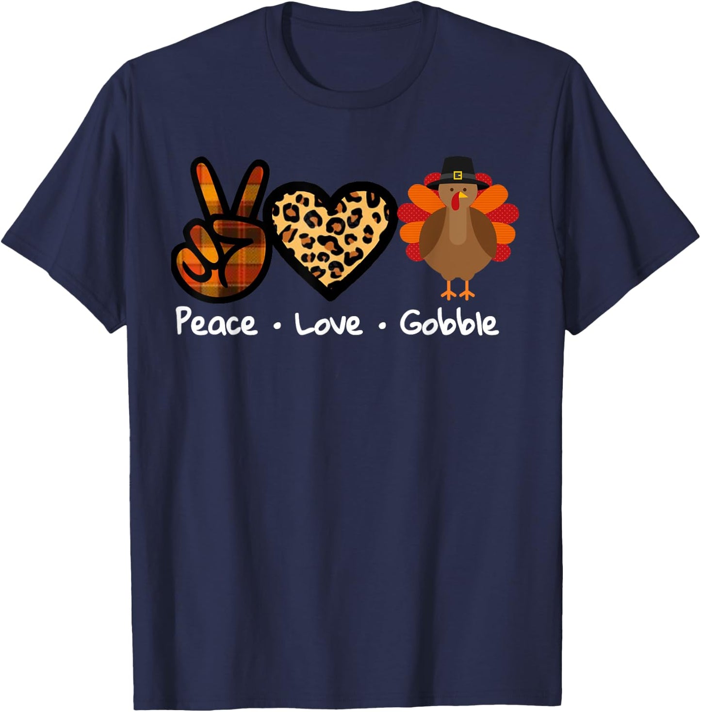Funny Thanksgiving Turkey | Peace - Love - Gobble T-Shirt - T-Shirt | Navy