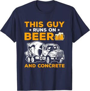This Guy Runs On Beer And Concrete Finisher Cement Mixer T-Shirt - T-Shirt | Navy