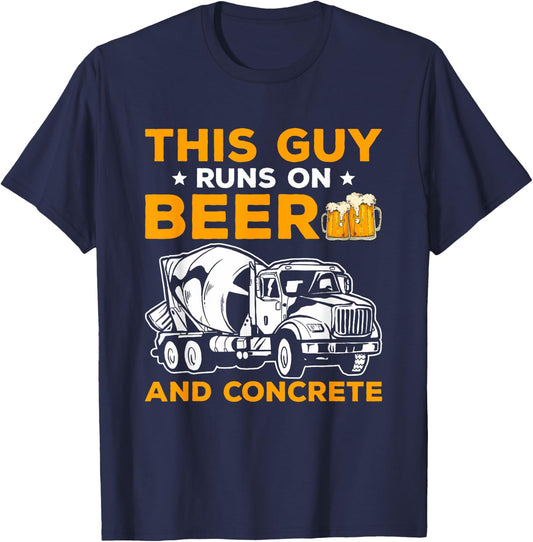 This Guy Runs On Beer And Concrete Finisher Cement Mixer T-Shirt - T-Shirt | Navy