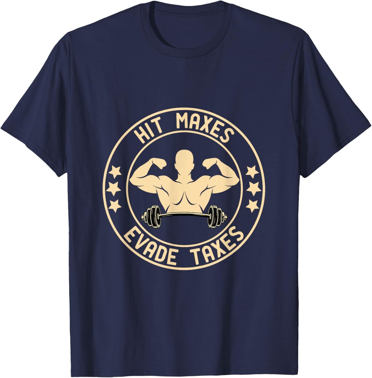 Hit Maxes Evade Taxes Funny Gym T-Shirt - T-Shirt | Navy