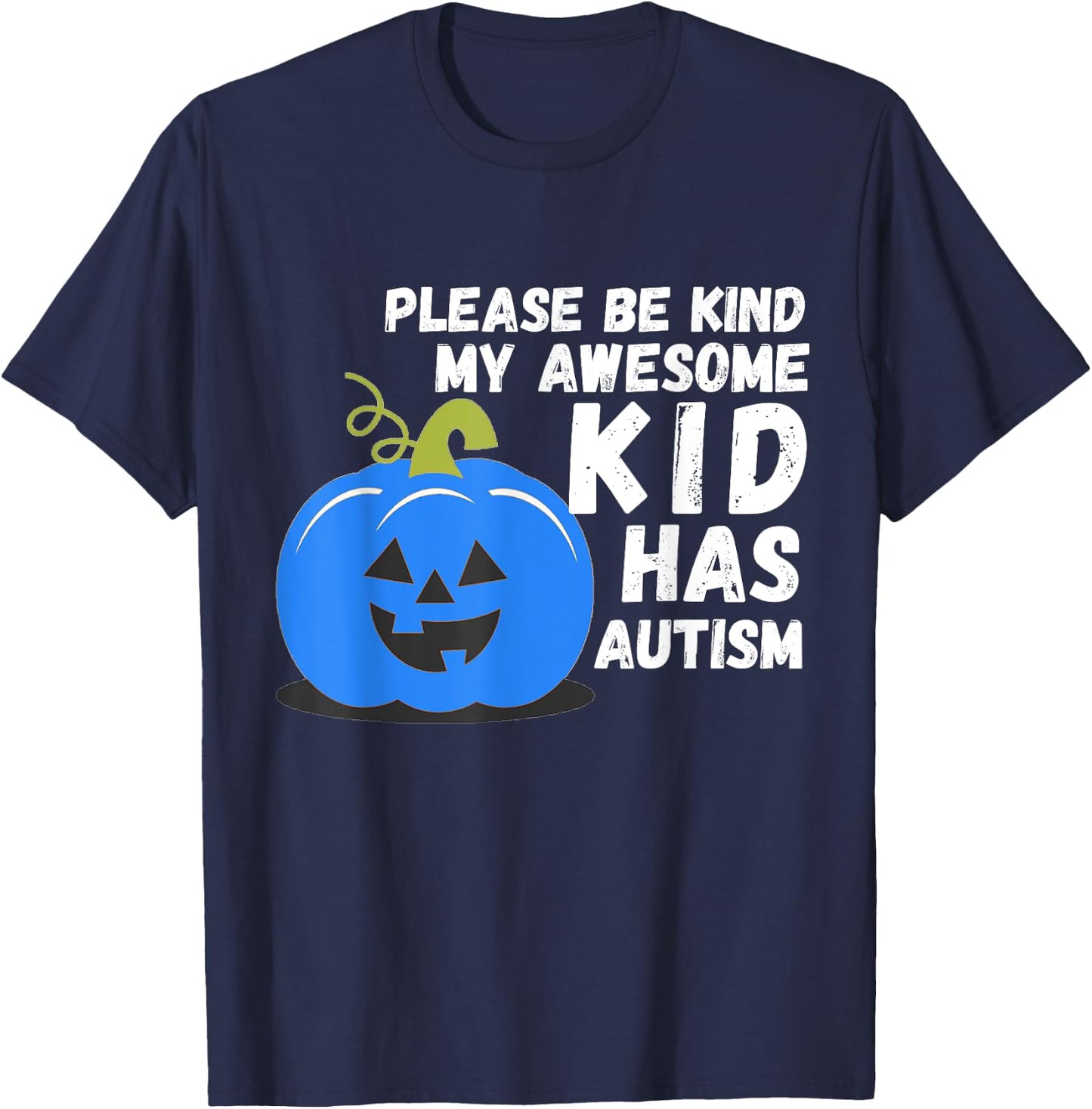Blue Pumpkin Bucket Halloween Be Kind My Son Has Autism T-Shirt - T-Shirt | Navy