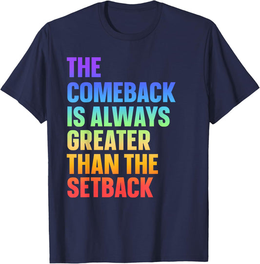 The Comeback Is Always Greater Than The Setback T-Shirt - T-Shirt | Navy