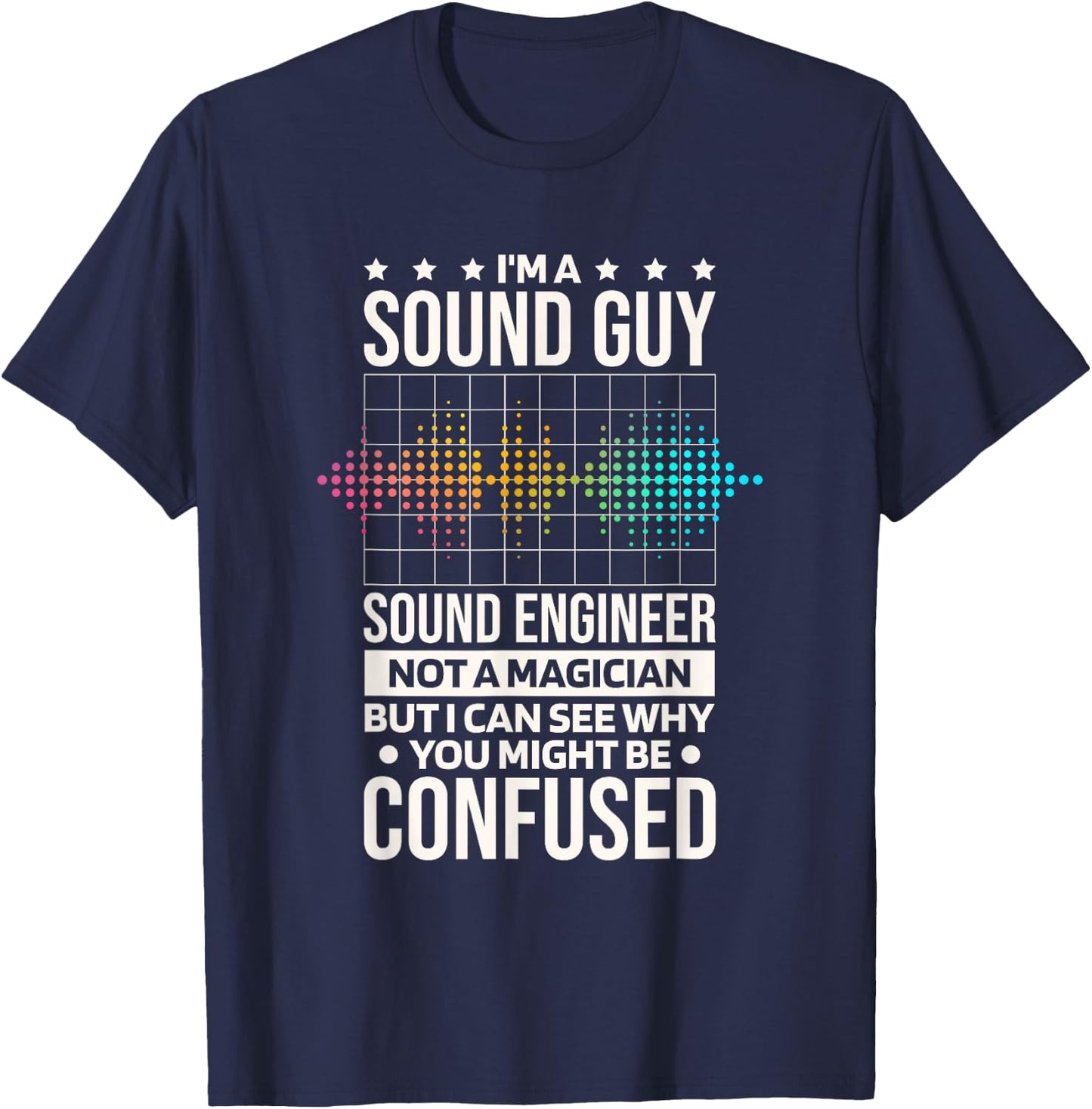 I'M As Sound Guy Sound Engineer Not A Magician, Sound Tech T-Shirt - T-Shirt | Navy