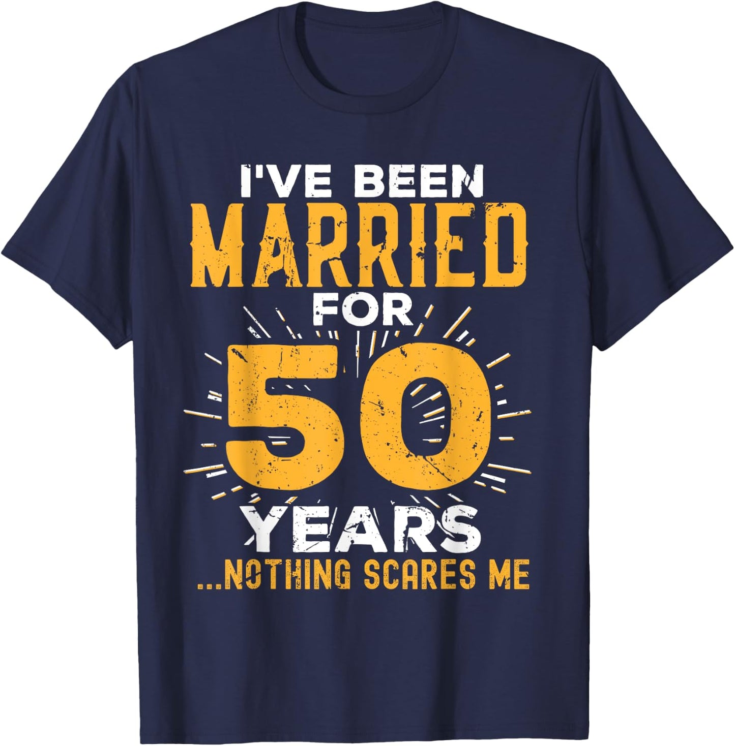 50th Wedding Anniversary Funny Couples Married For 50 Years T-Shirt - T-Shirt | Navy