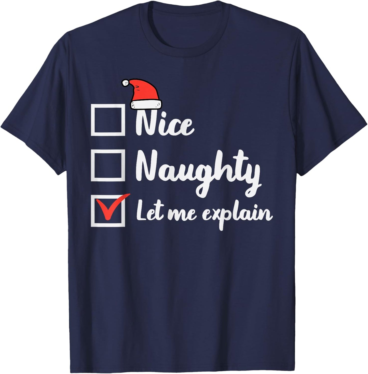 Christmas Nice Naughty Let Me Explain Funny Xmas Men Women T-Shirt - T-Shirt | Navy