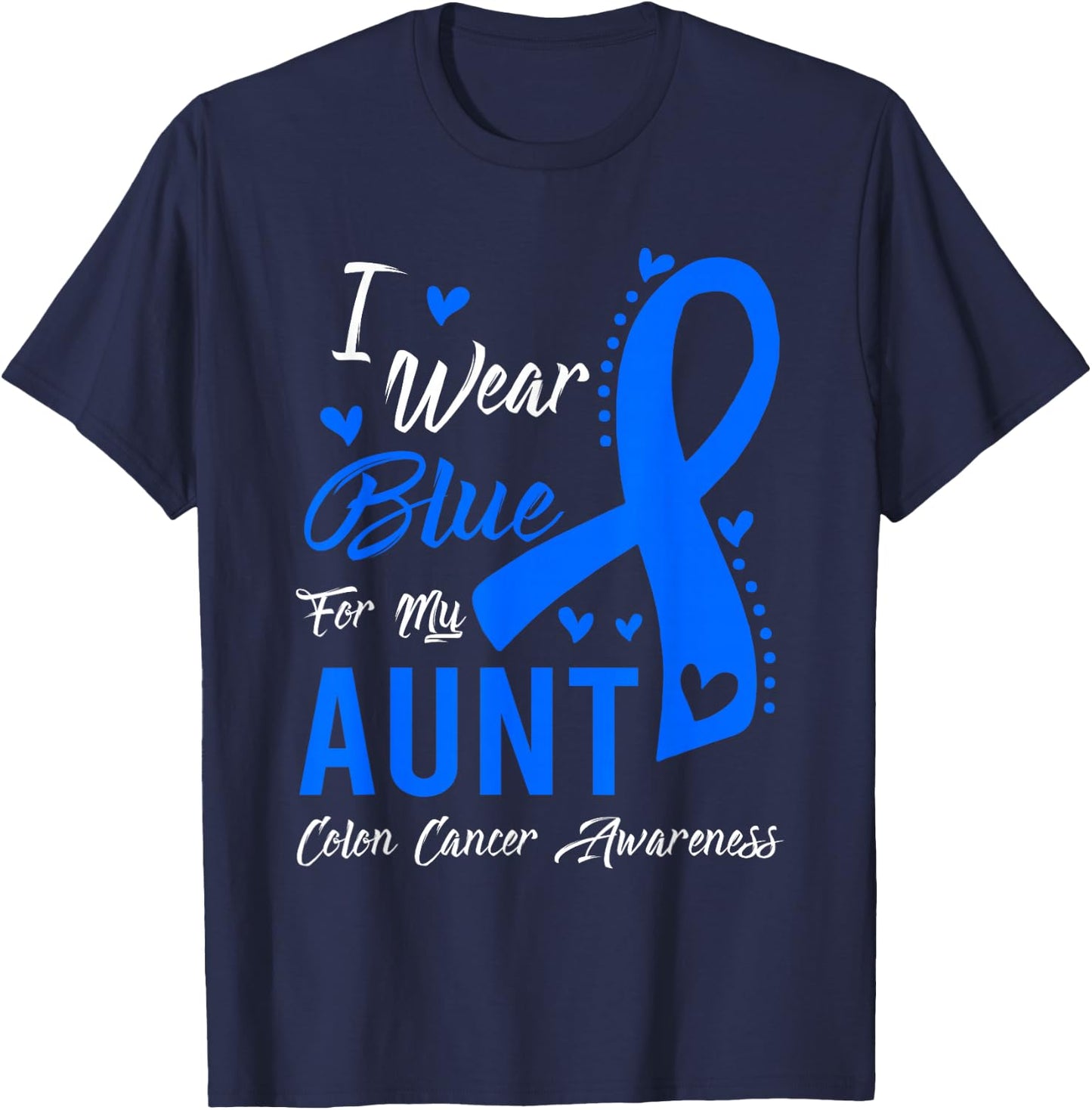 I Wear Blue For My Aunt Colon Cancer Awareness T-Shirt - T-Shirt | Navy