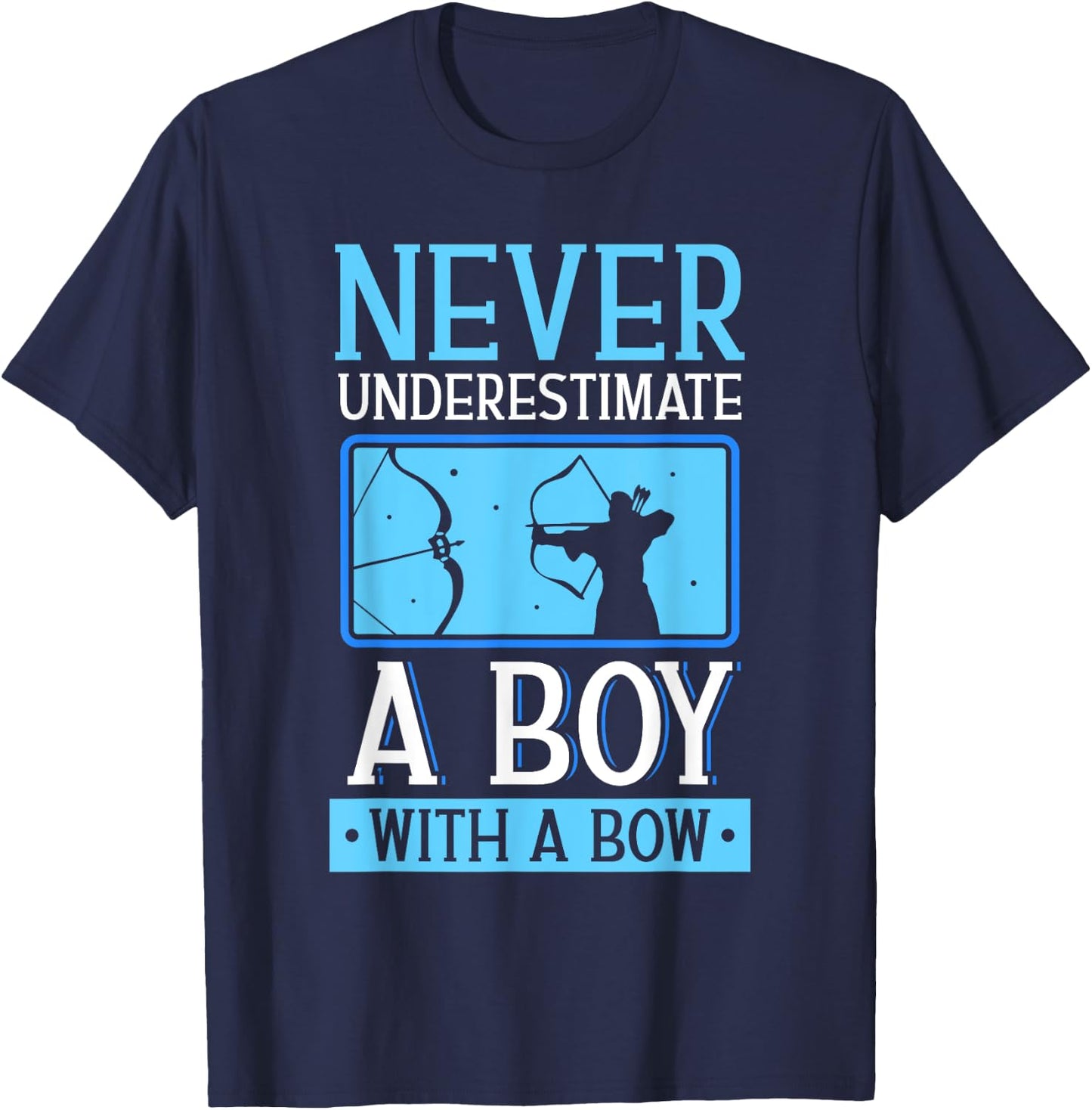 Never Underestimate A Boy With A Bow Arrow Archery Archer T-Shirt - T-Shirt | Navy