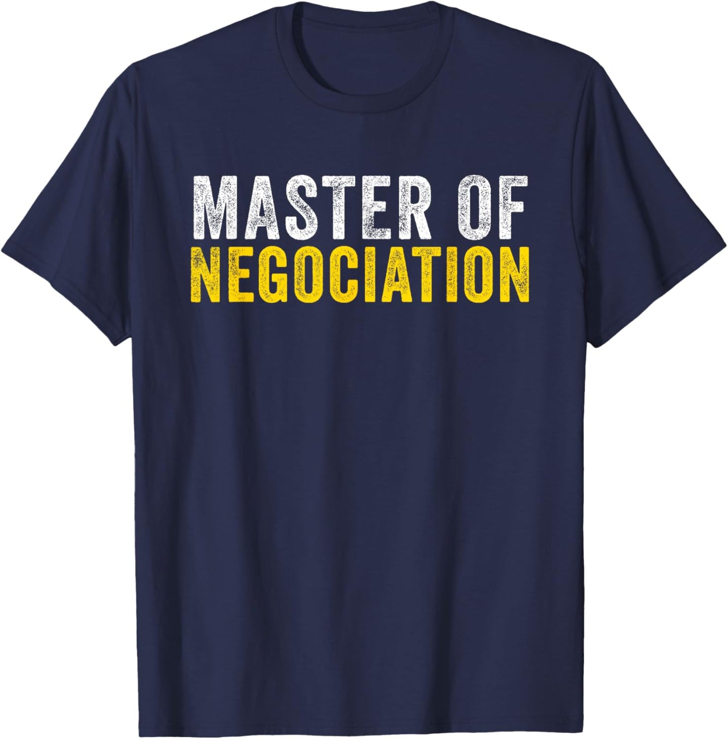 Master Of Negotiation Funny Negotiator T-Shirt - T-Shirt | Navy