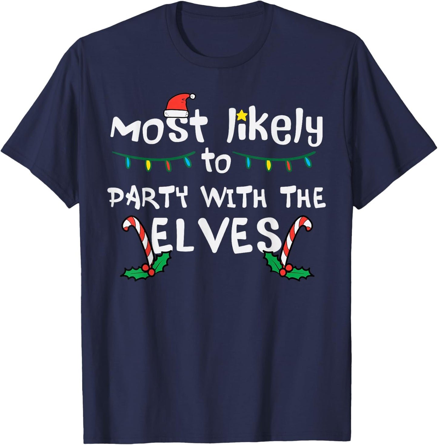 Christmas Likely Party With Elve Xmas Family Match Men Women T-Shirt - T-Shirt | Navy