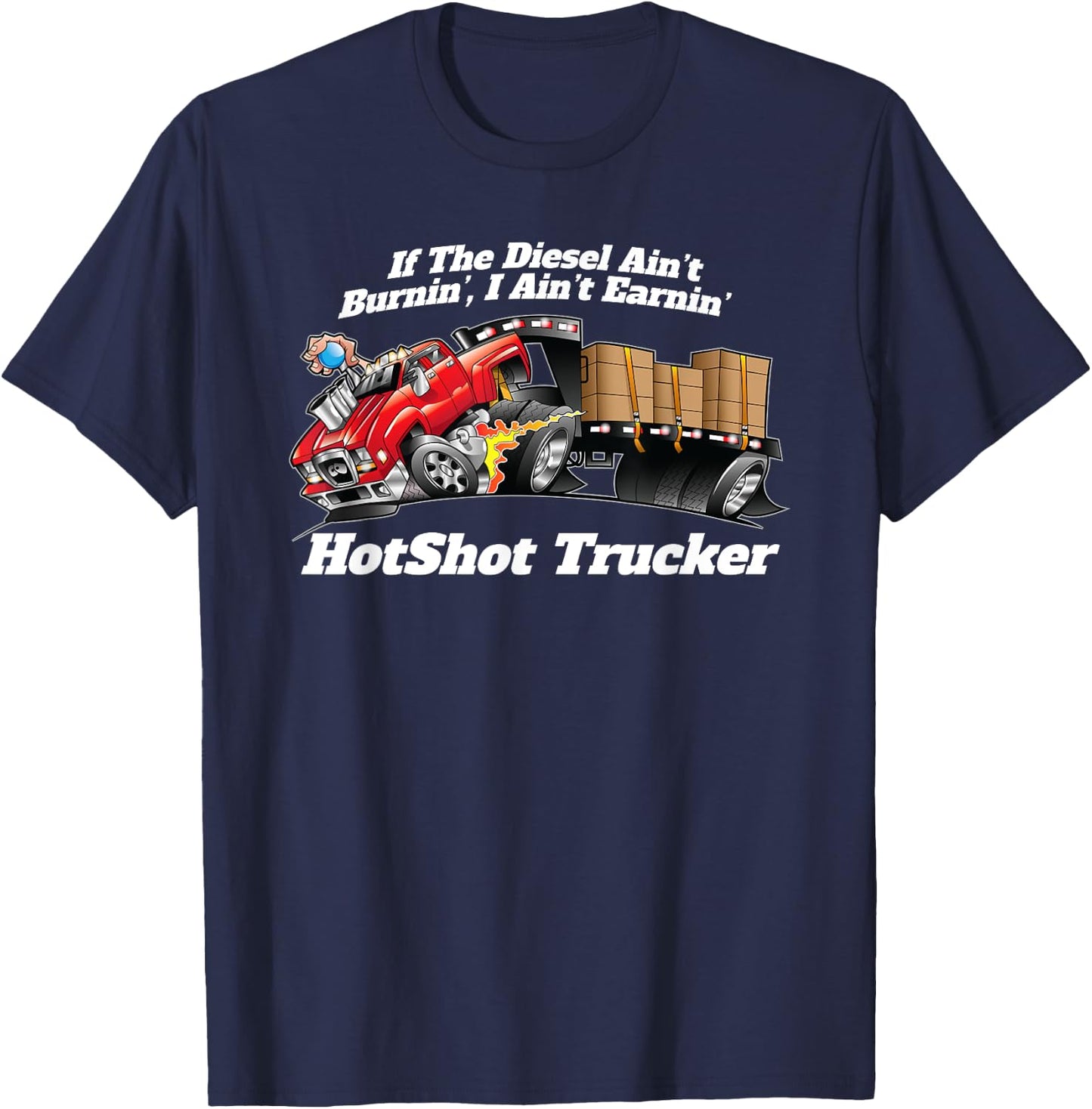 Hotshot Trucker If The Diesel Ain't Burnin' Funny Dually T-Shirt - T-Shirt | Navy