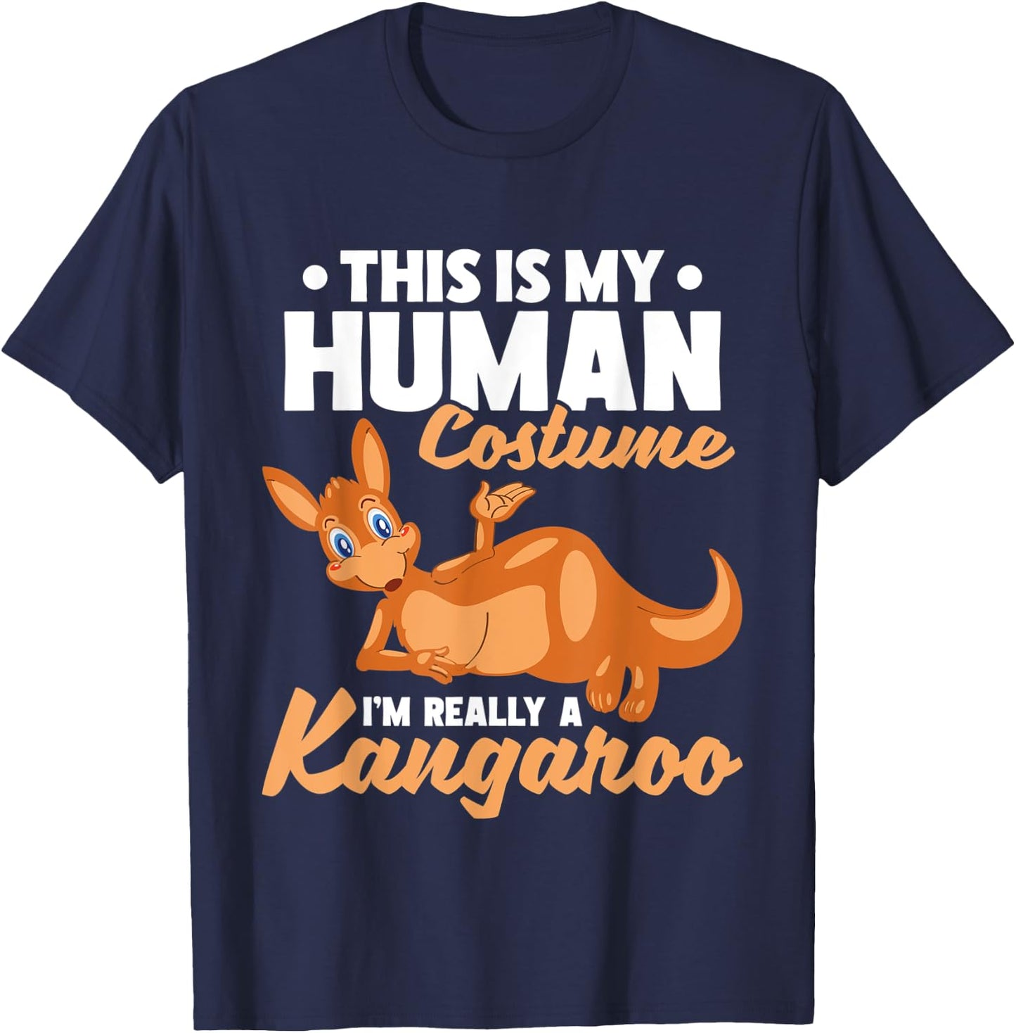 This Is My Human Costume I'm Really A Kangaroo T-Shirt - T-Shirt | Navy
