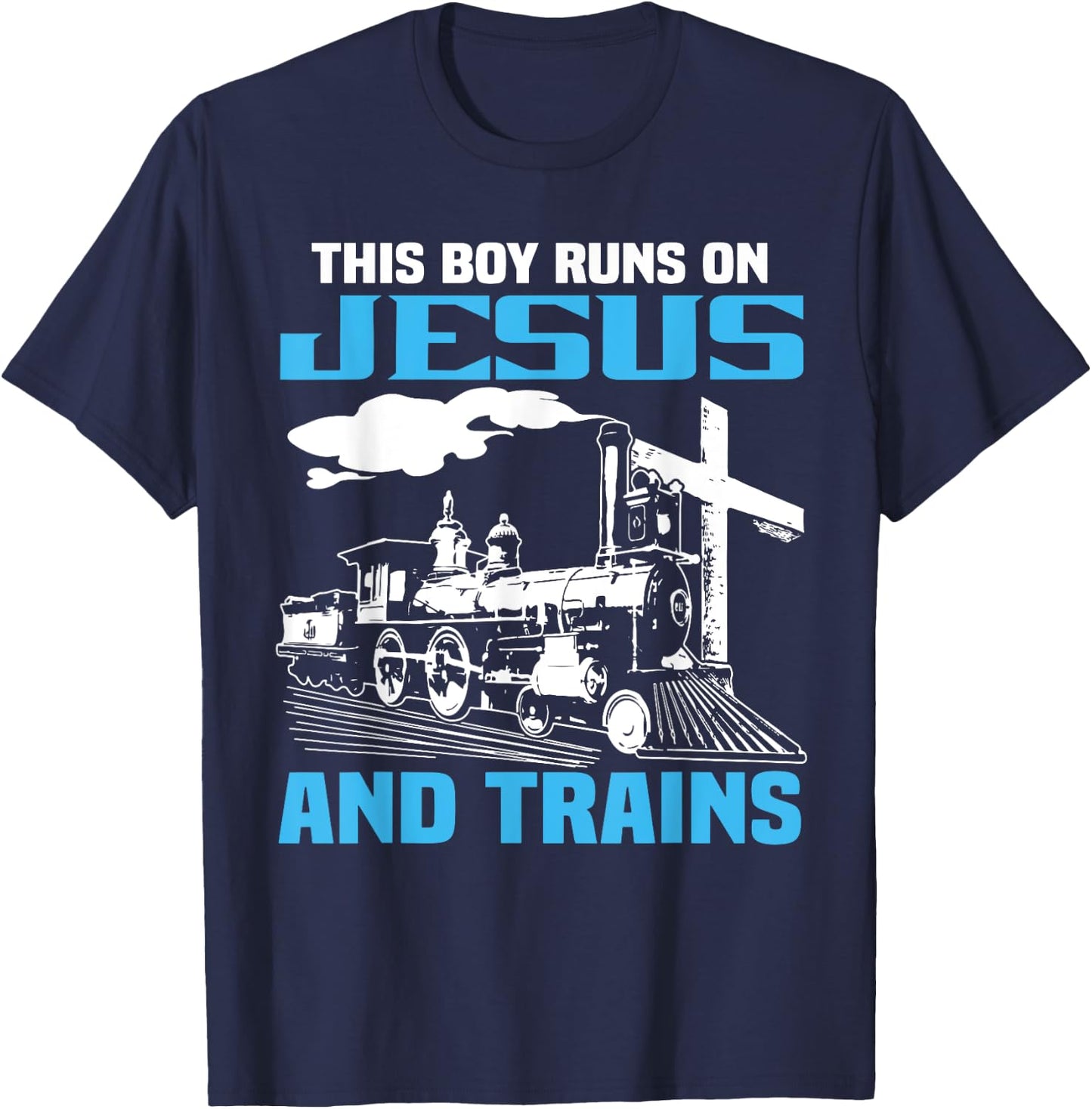 This Boy Runs On Jesus And Trains Locomotive Railroad T-Shirt - T-Shirt | Navy