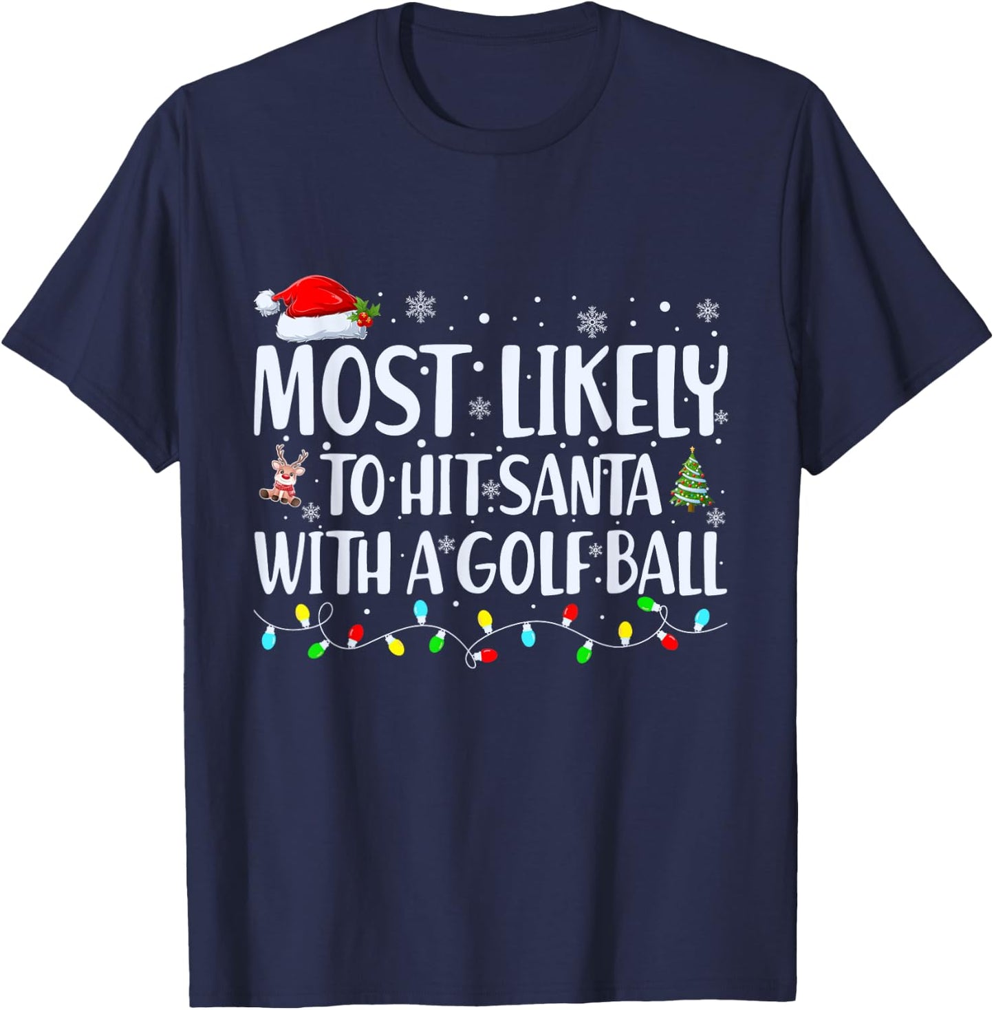 Most Likely To Hit Santa With a Golf Ball Christmas Family T-Shirt - T-Shirt | Navy