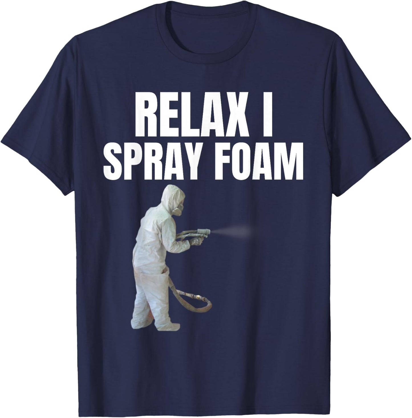 Relax I spray foam- Awesome Funny Spray foam tech design T-Shirt - T-Shirt | Navy
