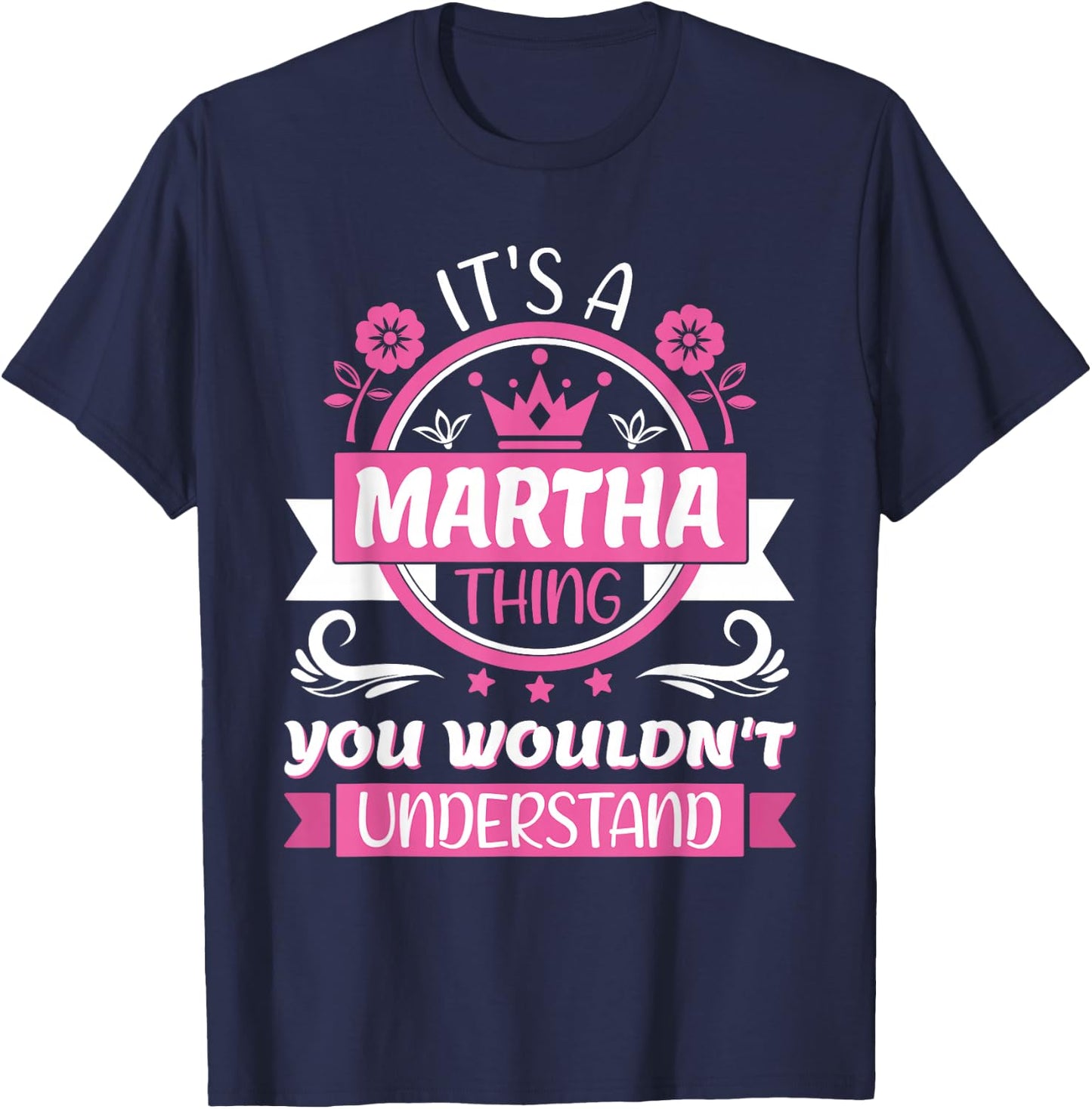 Martha Name | It's a Martha Thing You Wouldn't Understand T-Shirt - T-Shirt | Navy