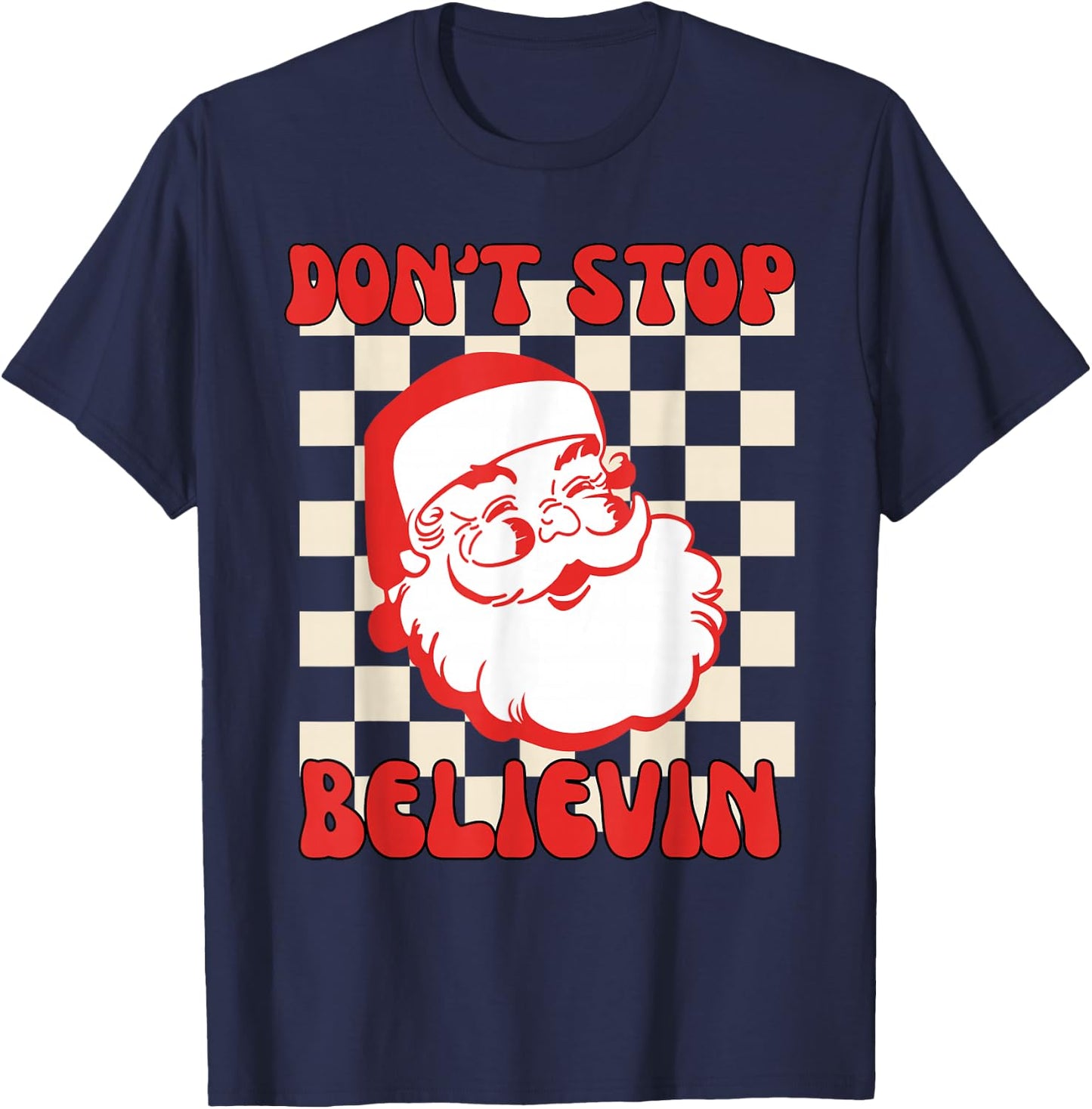 Don't Stop Believing Funny Santa Claus Retro Christmas T-Shirt - T-Shirt | Navy