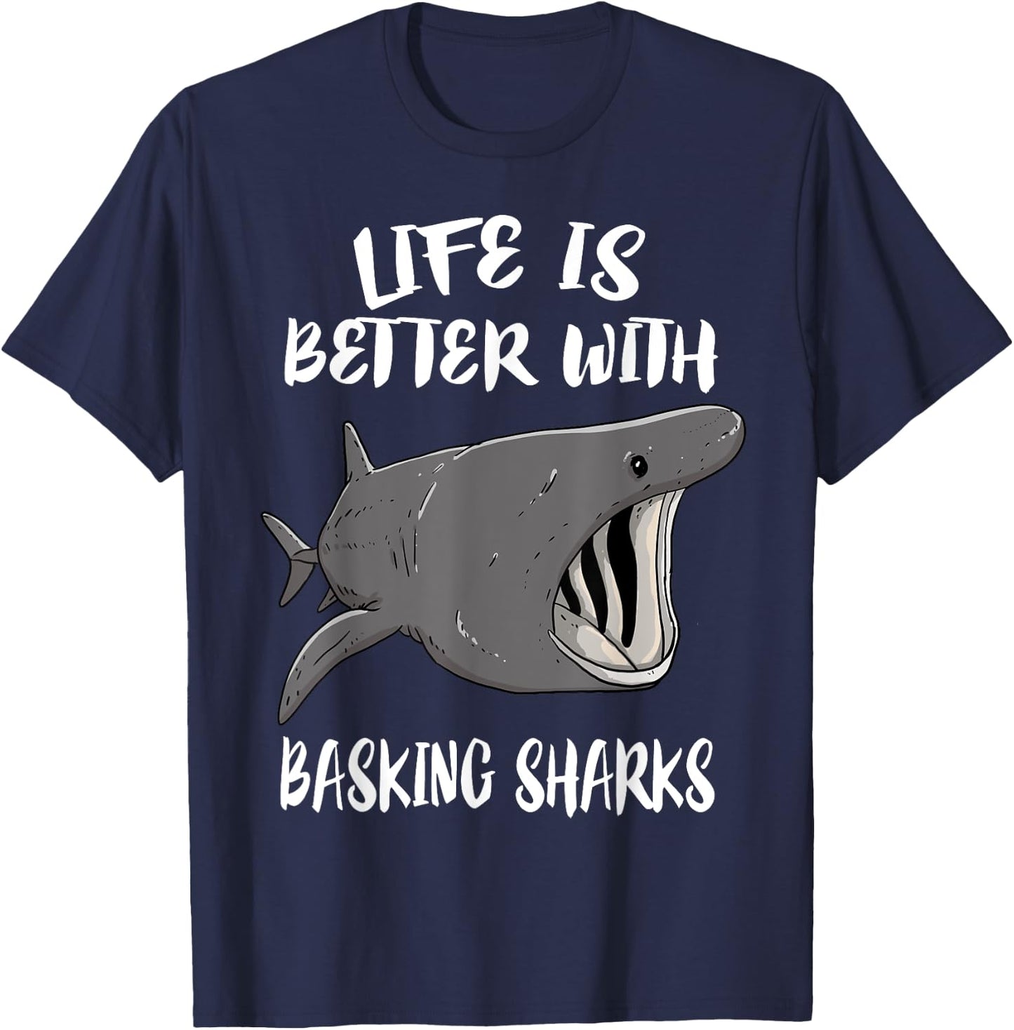Life Is Better With Basking Sharks T-Shirt - T-Shirt | Navy