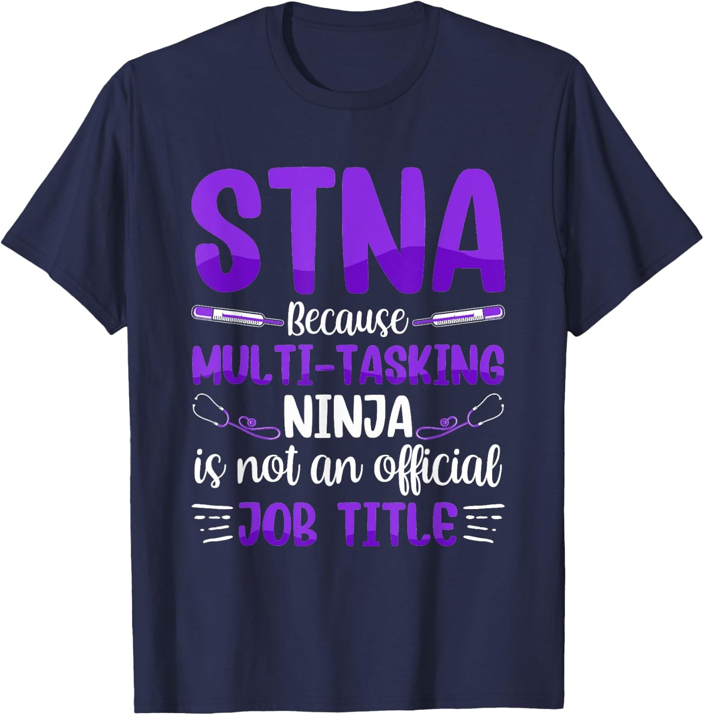 Multi-Tasking Ninja - STNA State Tested Nursing Assistant T-Shirt - T-Shirt | Navy