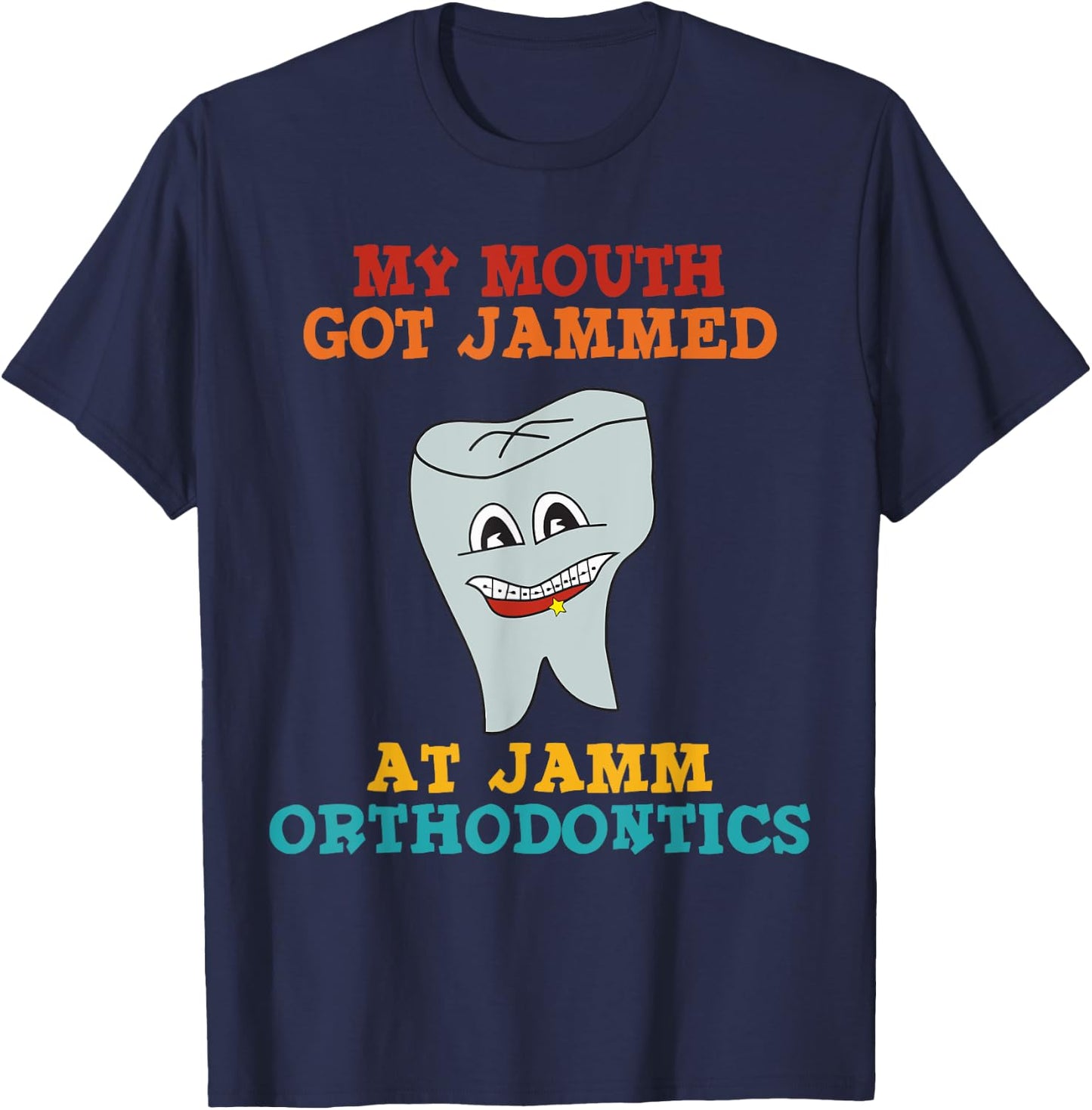 My Mouth Got Jammed At Jamm Orthodontics Apparel T-Shirt - T-Shirt | Navy