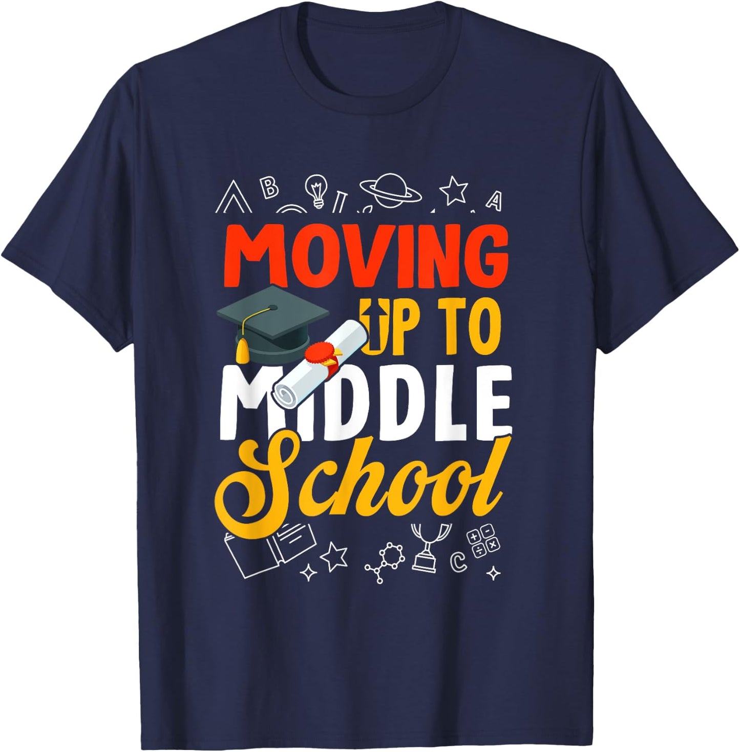 Moving Up To Middle School Elementary School Graduation T-Shirt - T-Shirt | Navy