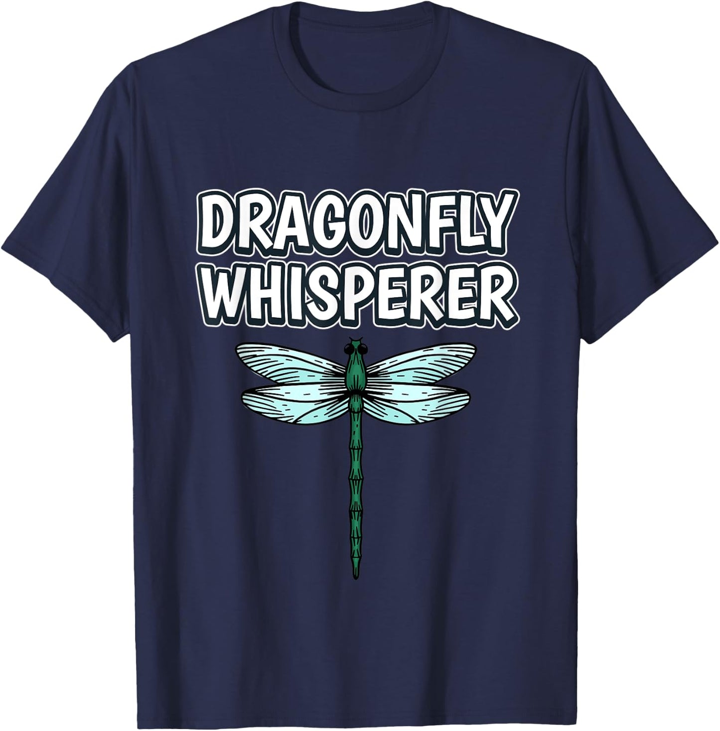 Dragonfly Whisperer Funny Insect Quote Dragonflies T-Shirt - T-Shirt | Navy