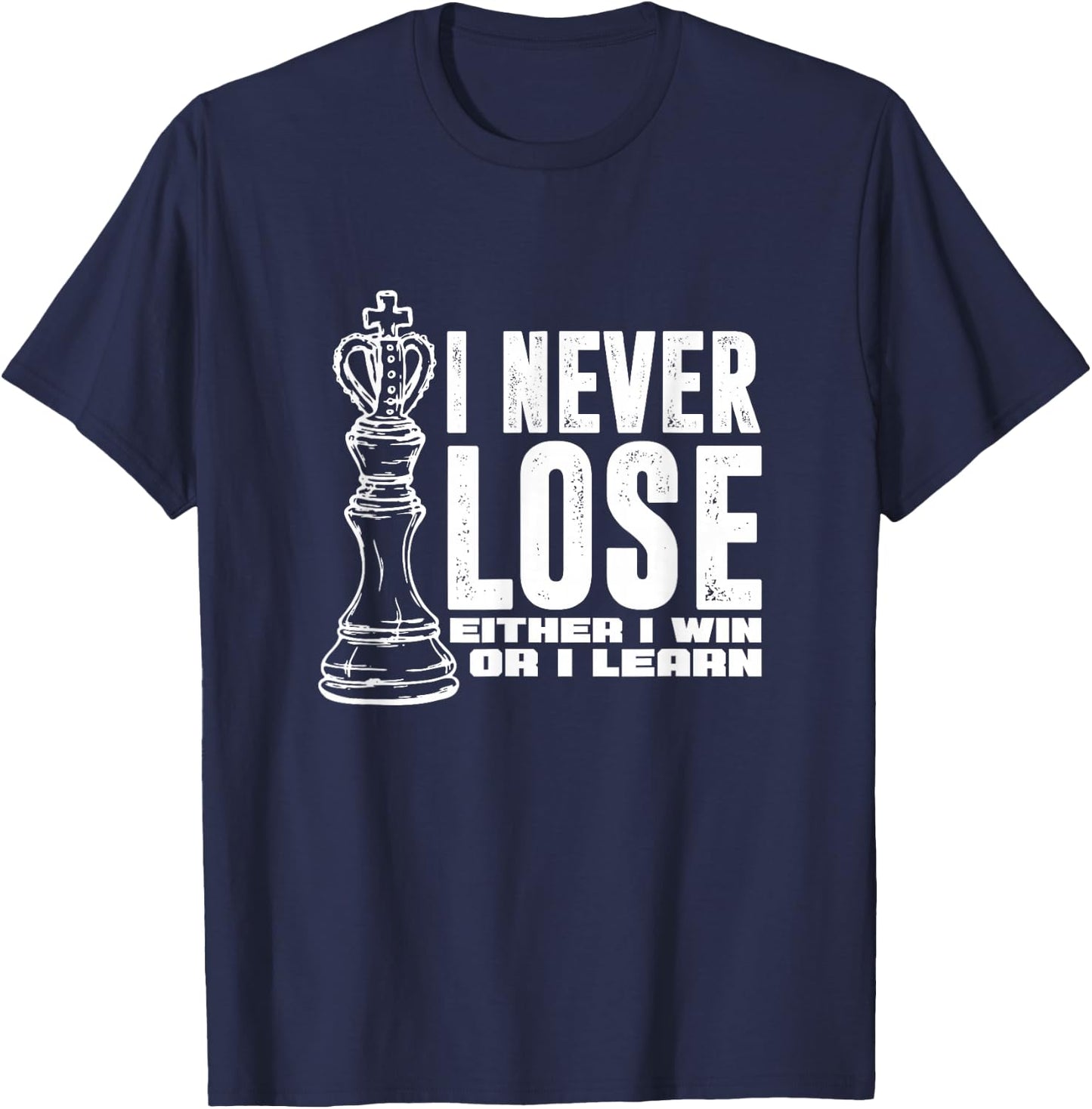 Chess Player King I Never Lose Either I Win or I Learn T-Shirt - T-Shirt | Navy